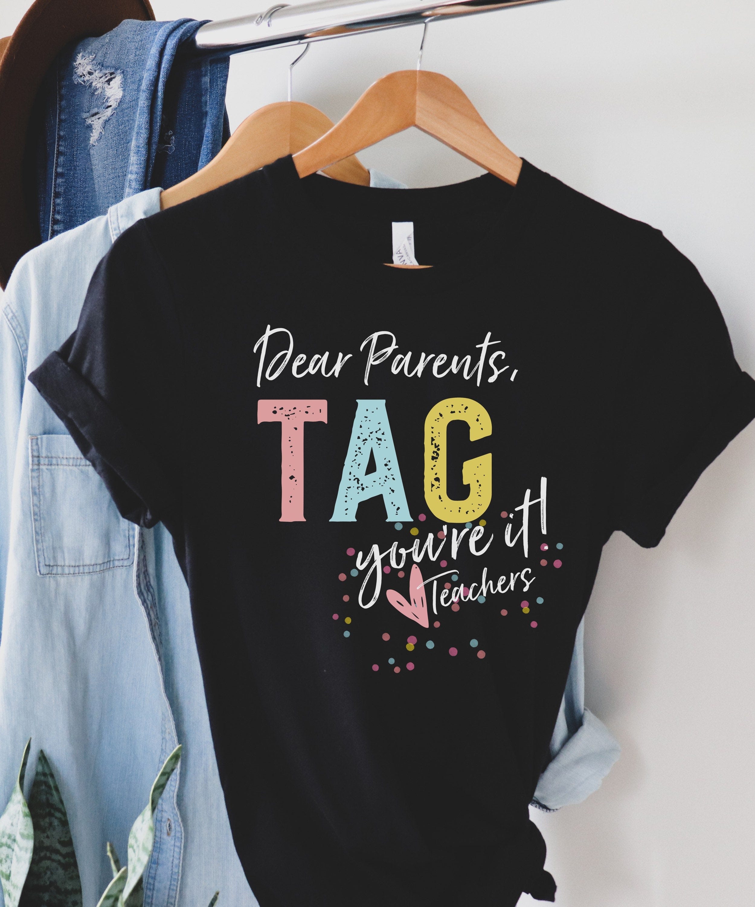 Dear parents tag your it,End Of School Year Teacher Shirt, Teacher Team Shirt, Last Day Of School, Teacher End Of Year, Teacher Summer Shirt