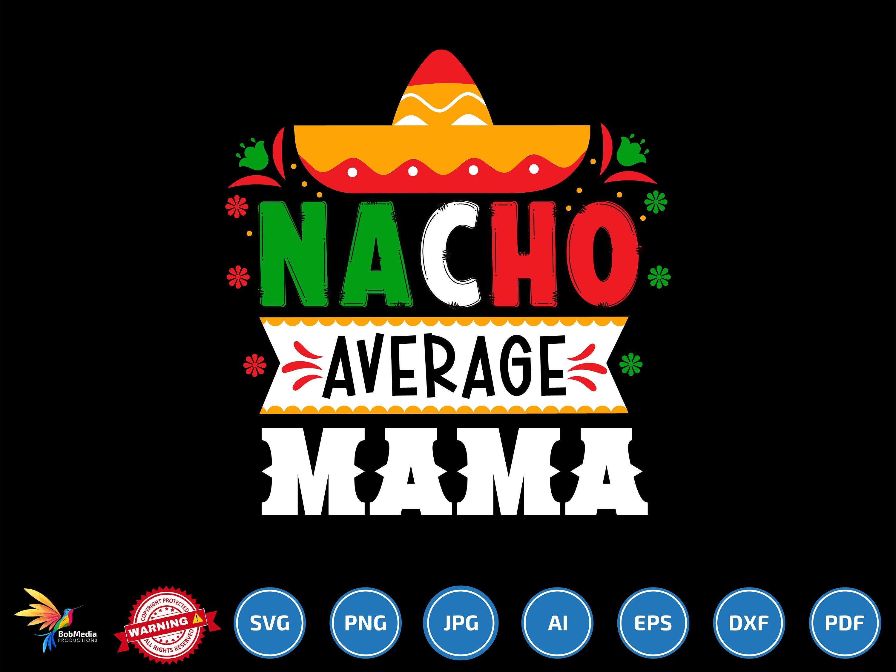 Nacho Average MAMA svg png, Funny Mexican Party, Mexican Fiesta svg, Happy Cinco De Mayo svg, Fiesta Squad svg png, Gift for MAMA svg