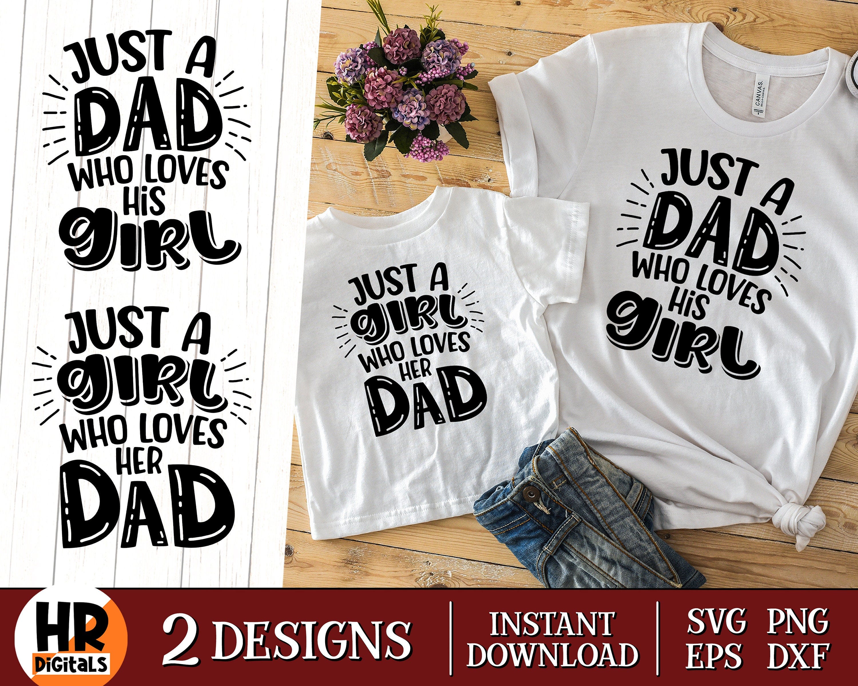 Just a Dad Who Loves His Girl SVG, Matching Daddy And Me Outfit, Gift for Dad And Daughter, Girl Dad, Fathers Day, Png Eps Dxf, Cutting File