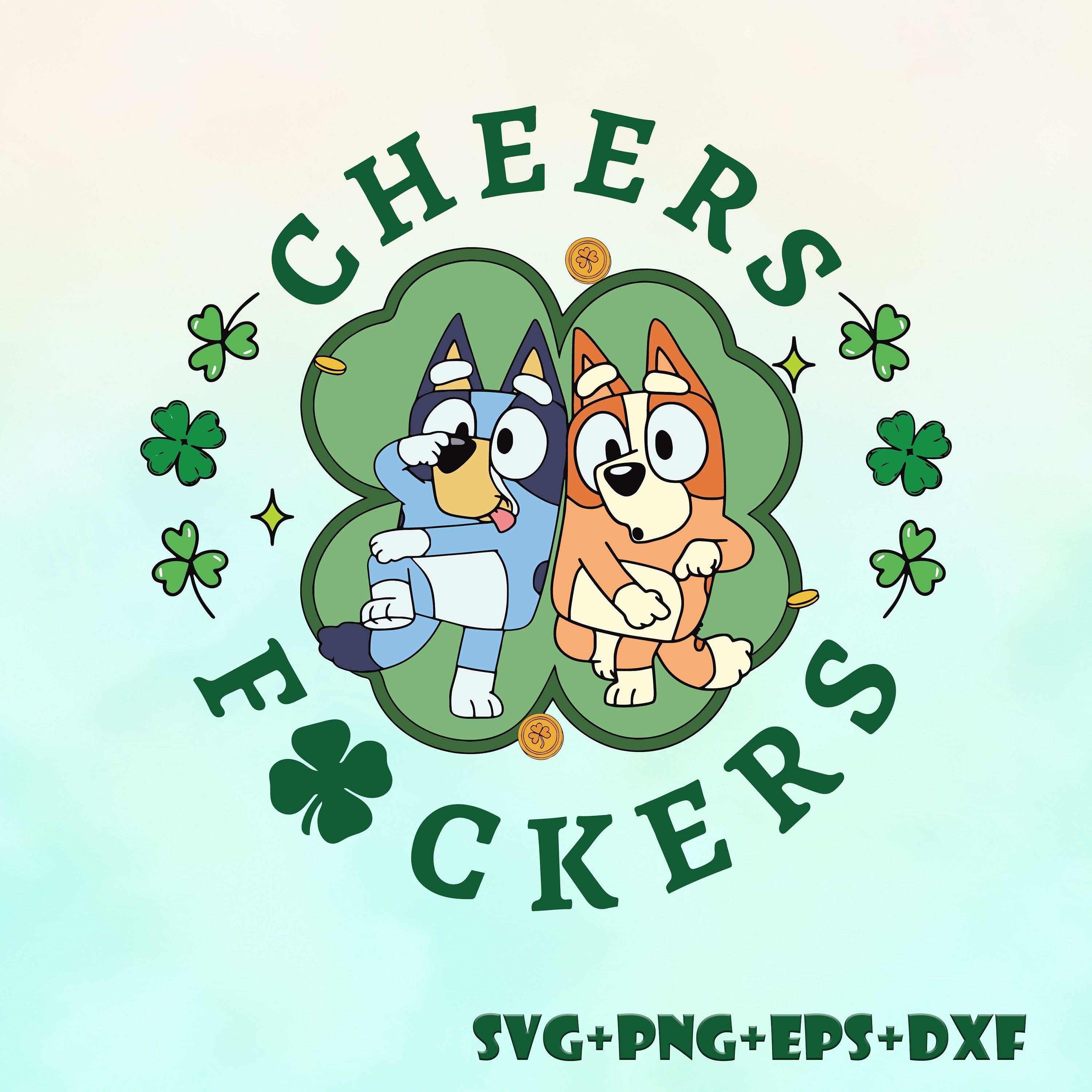 St Patricks Day Bluey Bingo Cheers Fuckers SVG, Shamrock svg, Lucky Clover, 4 Leaf Clover , Four Leaf Clover SVG PNG dxf eps Image Bundle