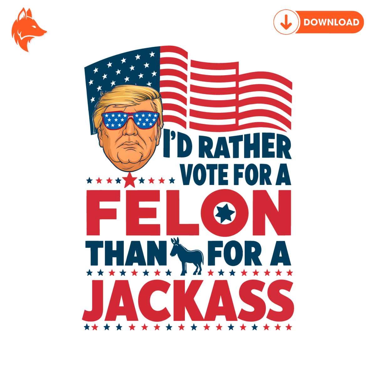 Free Election Id Rather Vote For A Felon Than For A Jackass PNG