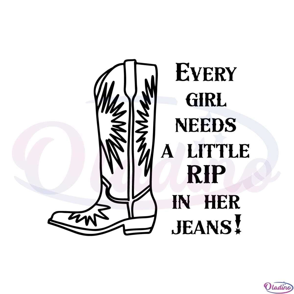 Every Girl Needs A Little Rip In Her Jeans Svg Cutting Files
