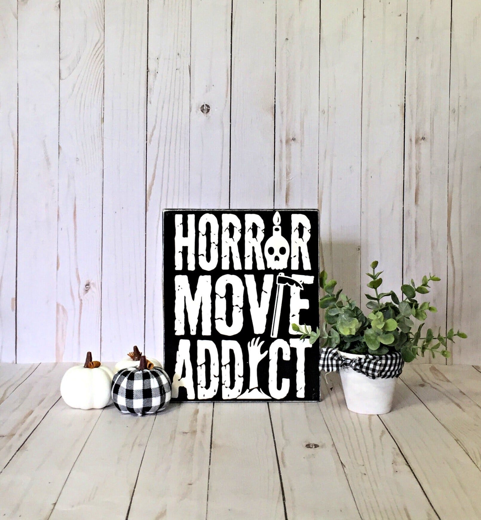 Horror Movie Addict, Horror Movie Addict Sign, Horror Movie wooden sign, Horror Movie sign, Horror sign, Scary Movie, Scary Movie Love
