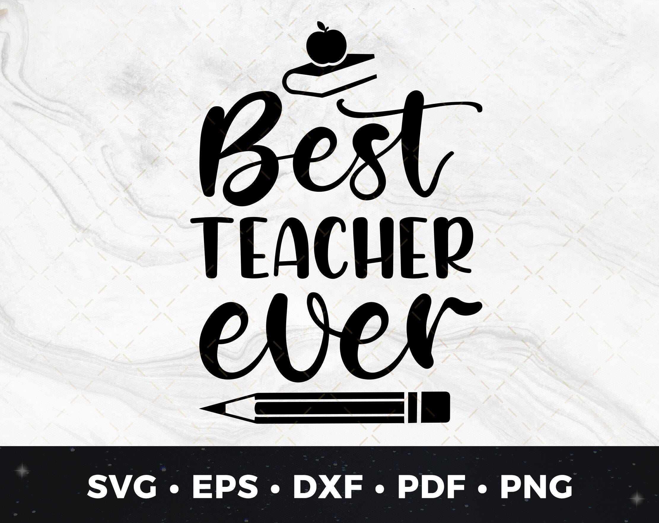 Best Teacher Ever SVG, Teacher Appreciation svg, Best Teacher Ever Cut File, Best Teacher, Teacher Gift svg, Teacher Cut File, Teachers svg