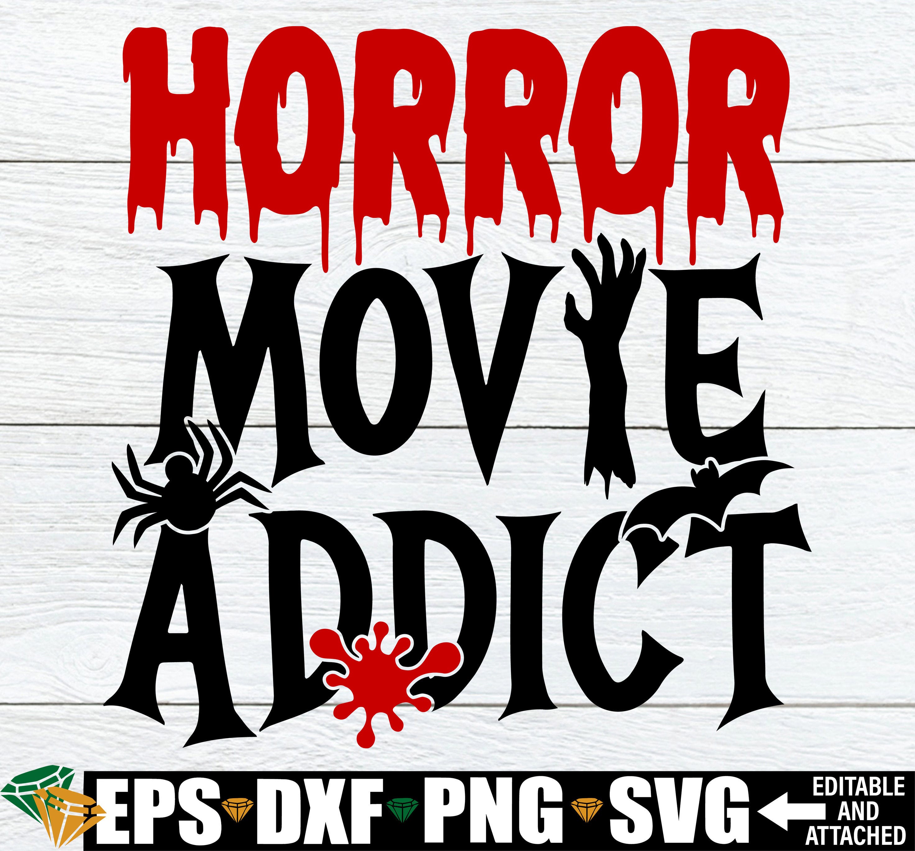 Horror Movie Addict, Hallowen SVG, Horror Movie Lover, Horror Movies svg, Horror svg, Blood Splatter, Scary, Horror, SVG, Print File, JPG