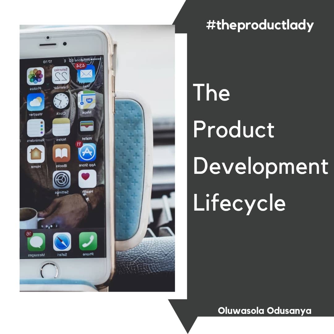 A picture showing the product development lifecycle by oluwasola Odusanya(#theproductlady)
