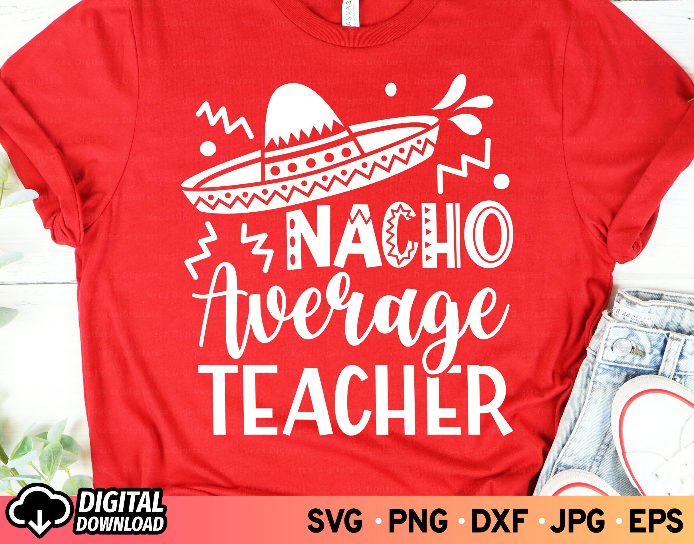 Nacho Average Teacher SVG, Cinco De Mayo Svg, Nacho Teacher Svg, Nacho Svg, Back to School Svg, Funny Teacher Svg, SVG Files for Cricut