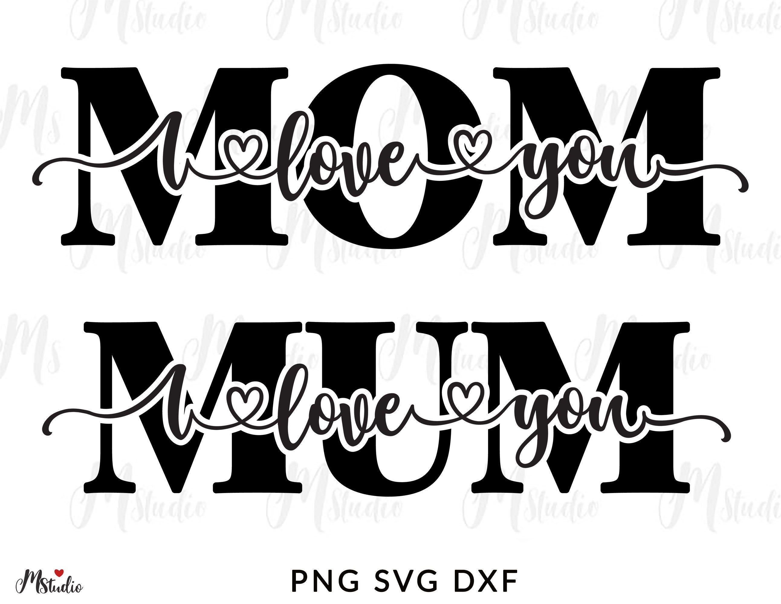 I Love You Mom SVG, Mother