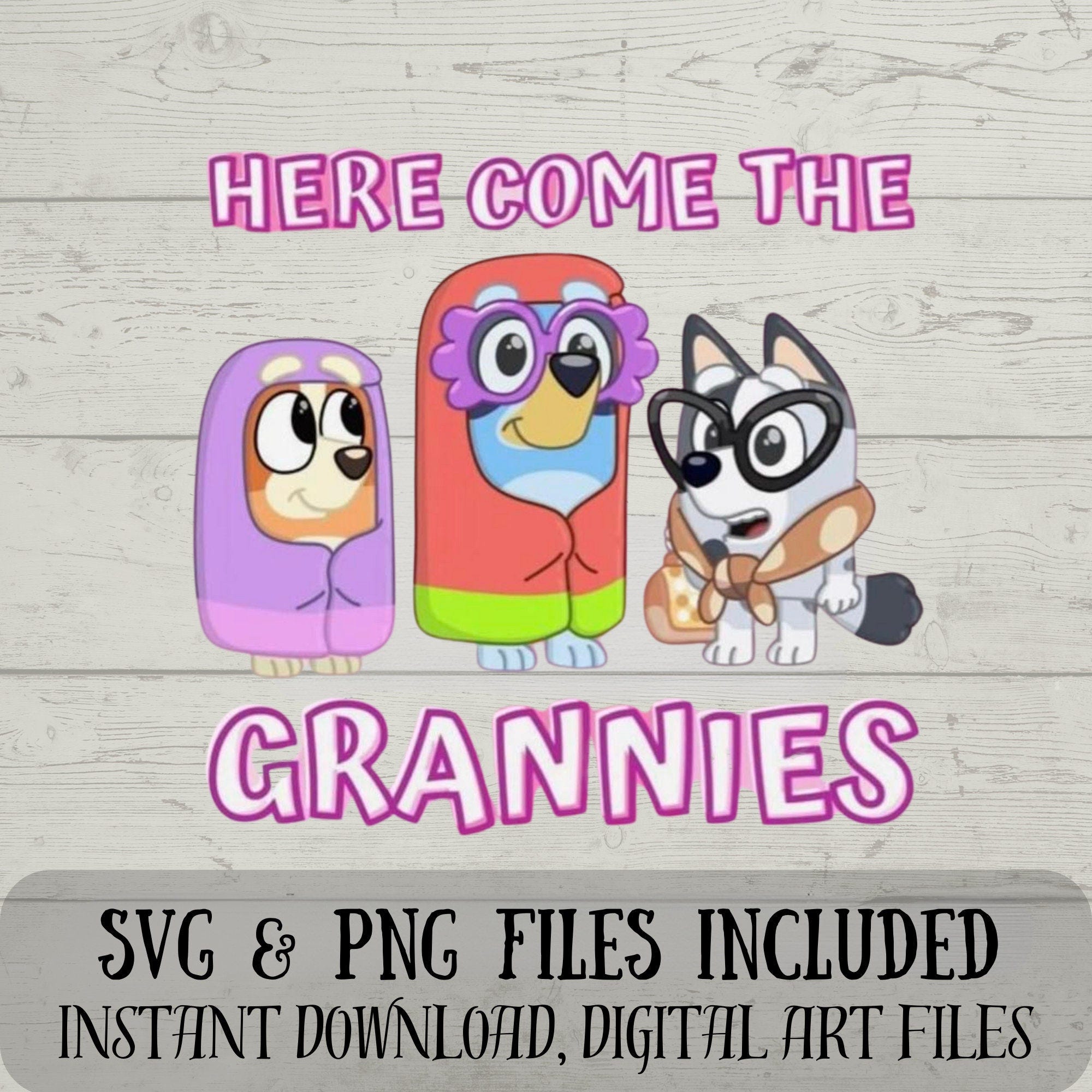 Here Come the Grannies SVG - The Grannies SVG - Bluey SVG - Digital Download - Fun Crafting - svg and png files included