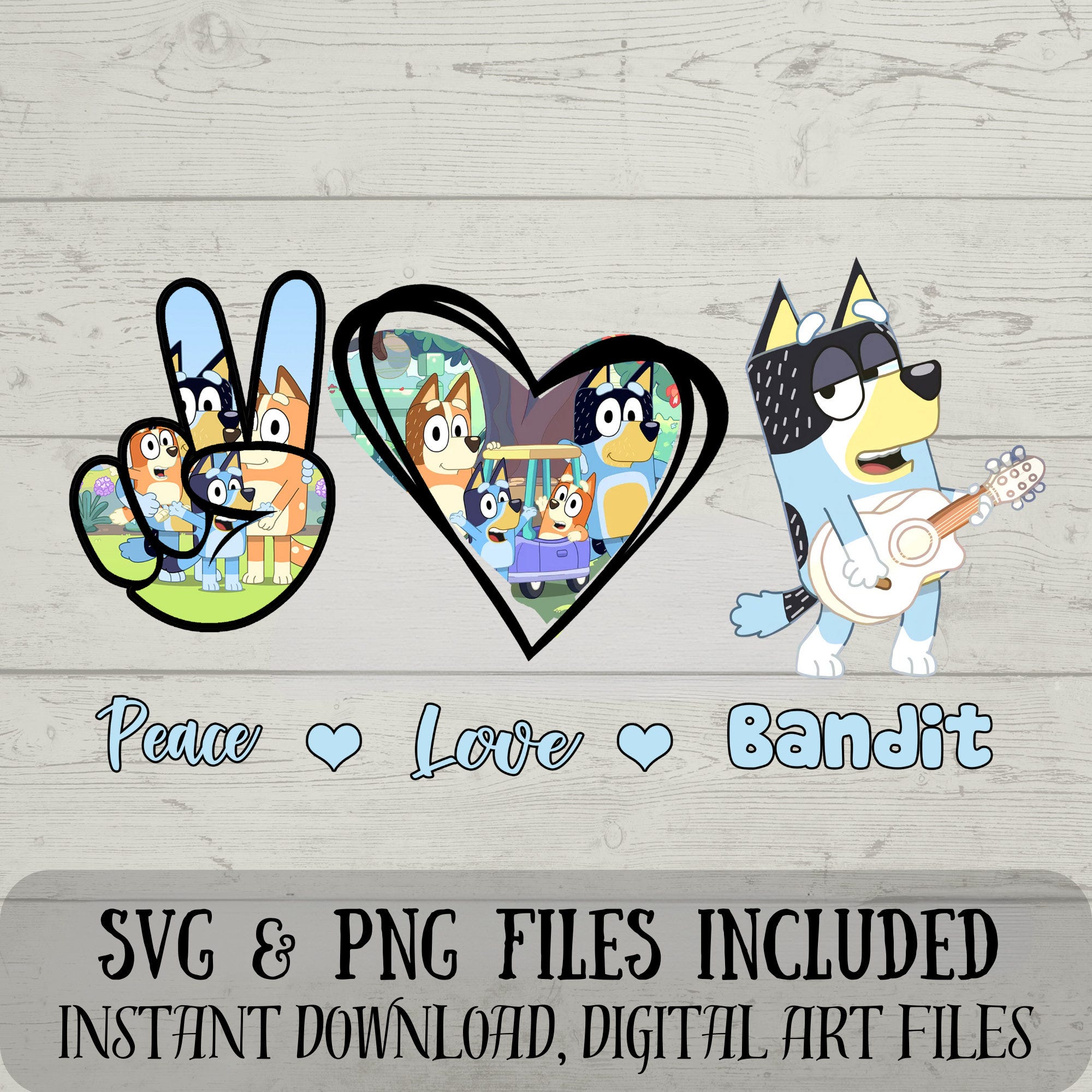 Peace , Love and Bandit SVG - Bluey SVG - Bandit SVG - Digital Download - Fun Crafting - svg and png files included