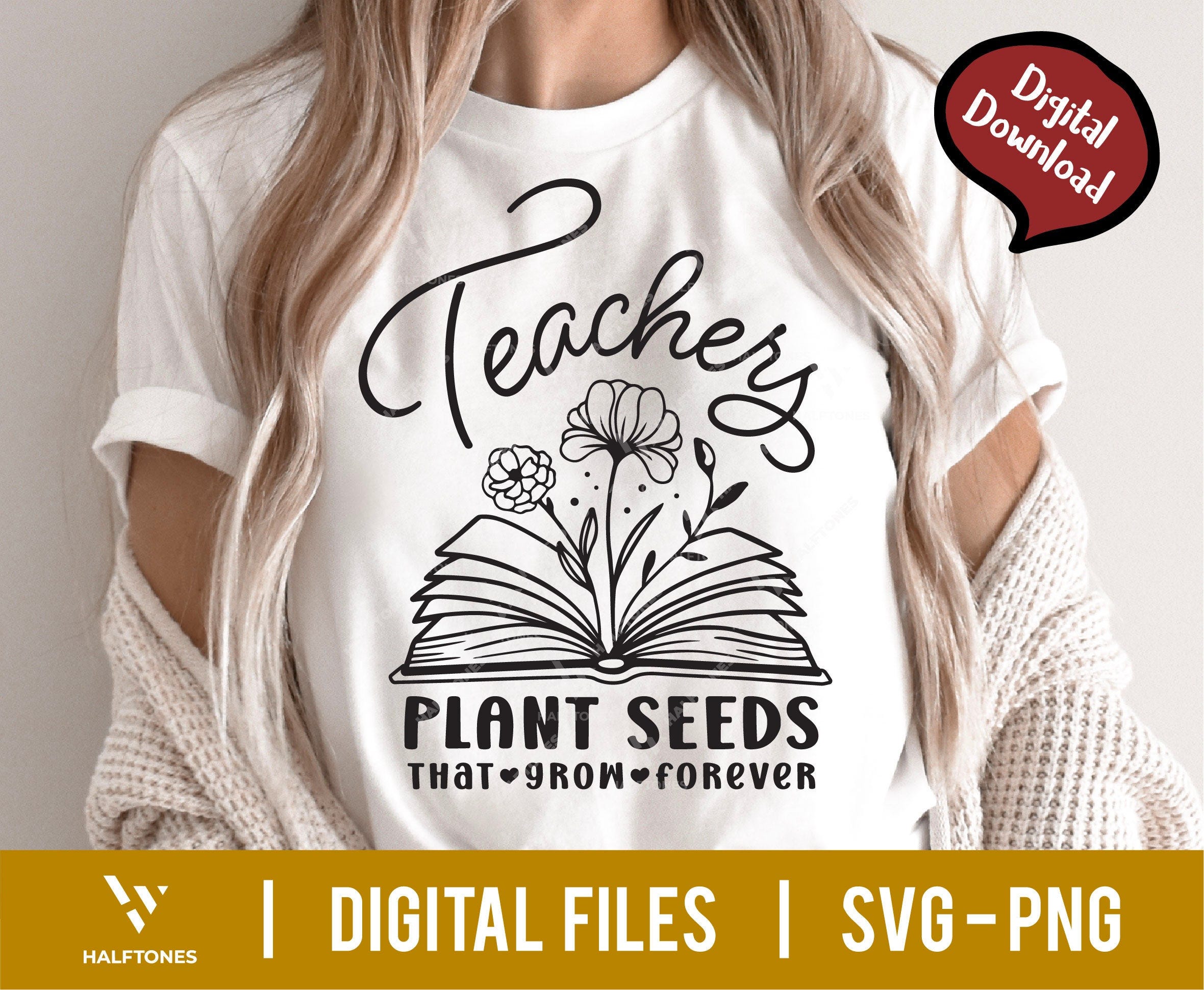 Teachers Plant Seeds That Grow Forever SVG, Teacher wild flower Svg, Gifts for teacher Svg, Funny Teacher Shirt Svg, Teacher life svg png