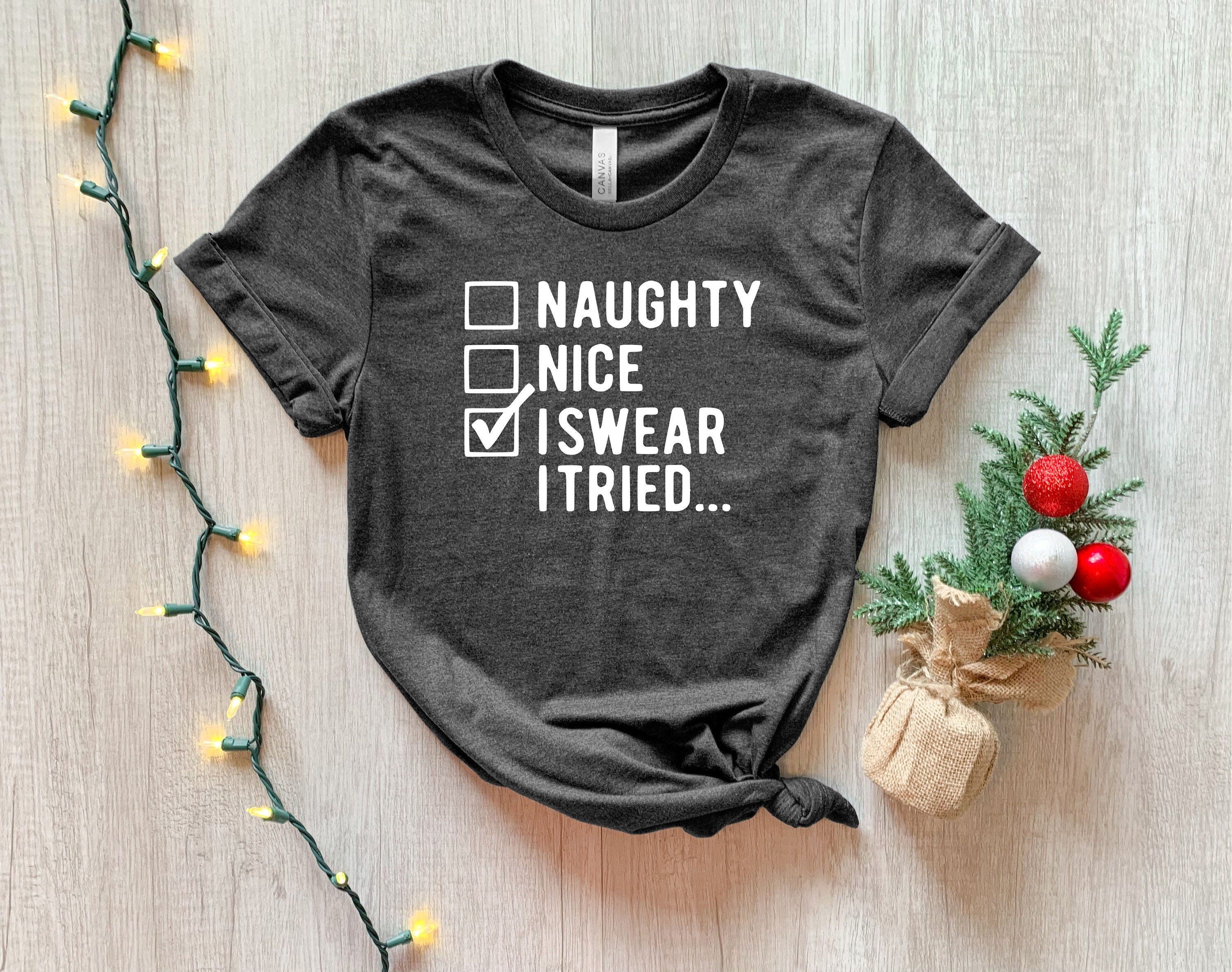 I swear I tried Shirt, Funny Christmas Shirts, Naughty Funny Christmas Shirt, Cute Christmas Shirt, Christmas Santa Shirt, Christmas Night