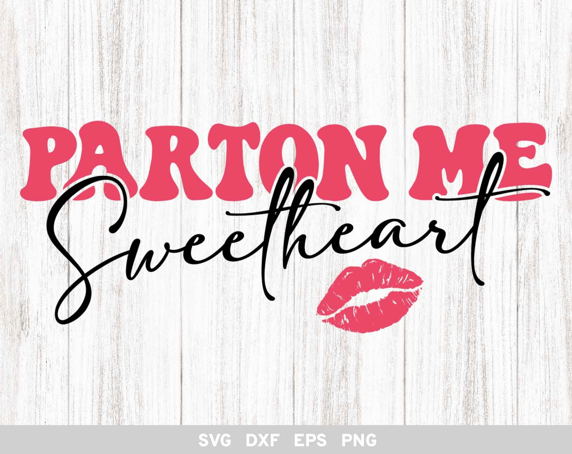 Parton Me Sweetheart SVG, Sweetheart SVG, Retro Valentine, Valentine Vibes Shirt, Funny Valentines, Valentine