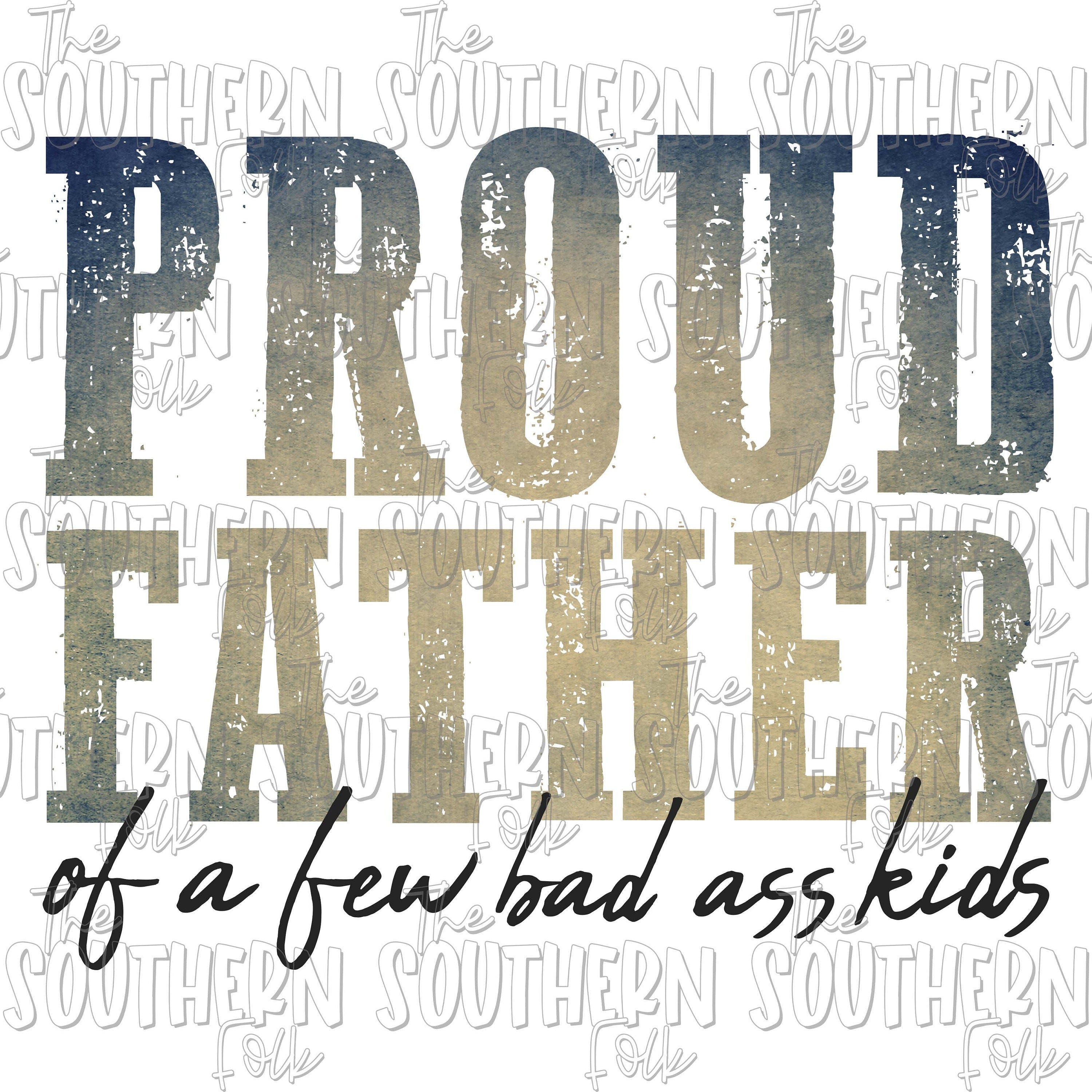 Proud Father of Bad Ass Kids PNG File, Sublimation Designs Downloads, Digital Download, Sublimation Design, Sublimation Designs, Fathers Day