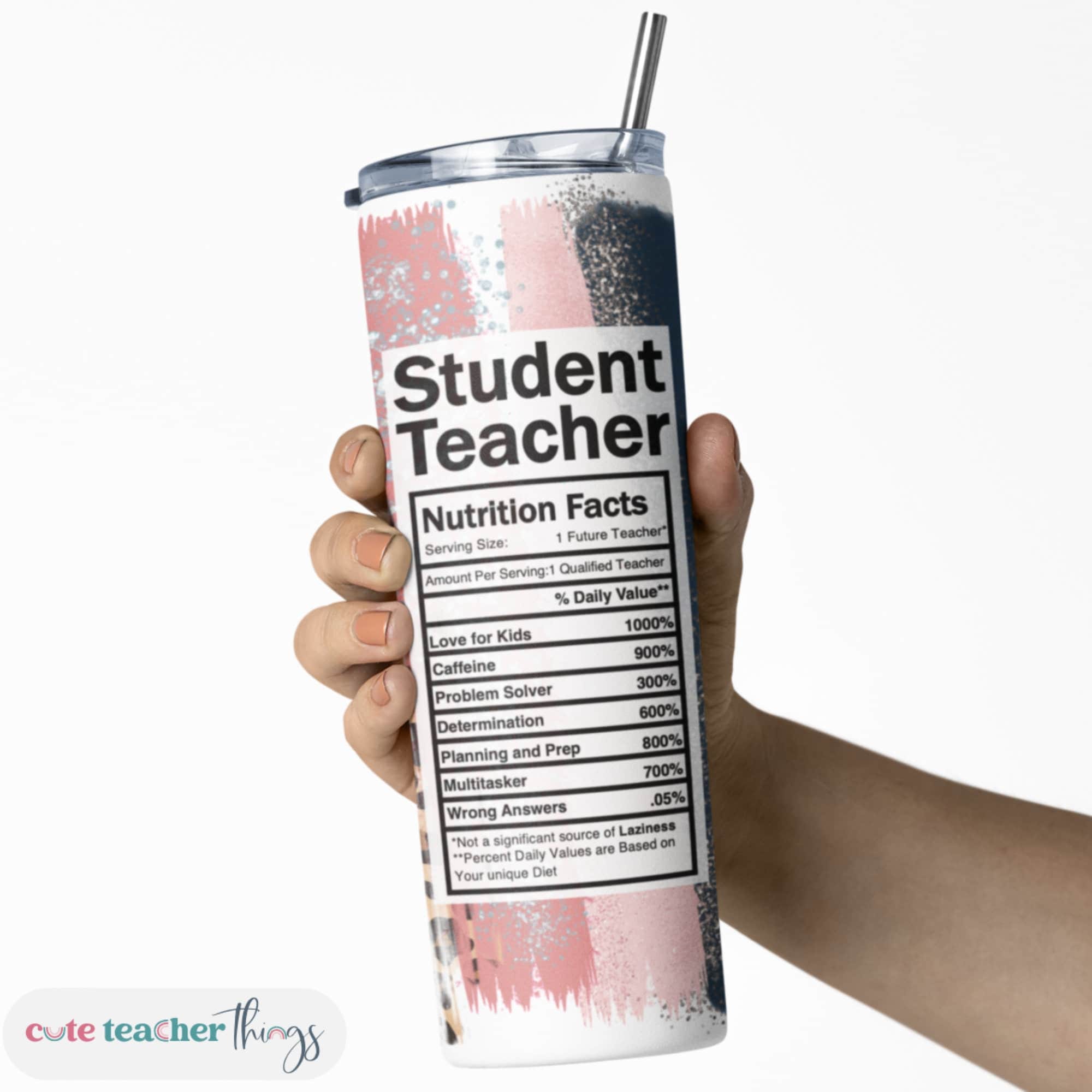 Student Teacher Nutrition Fact Tumbler | 20oz Skinny Tumbler with Lid & Straw | Teacher Appreciation
