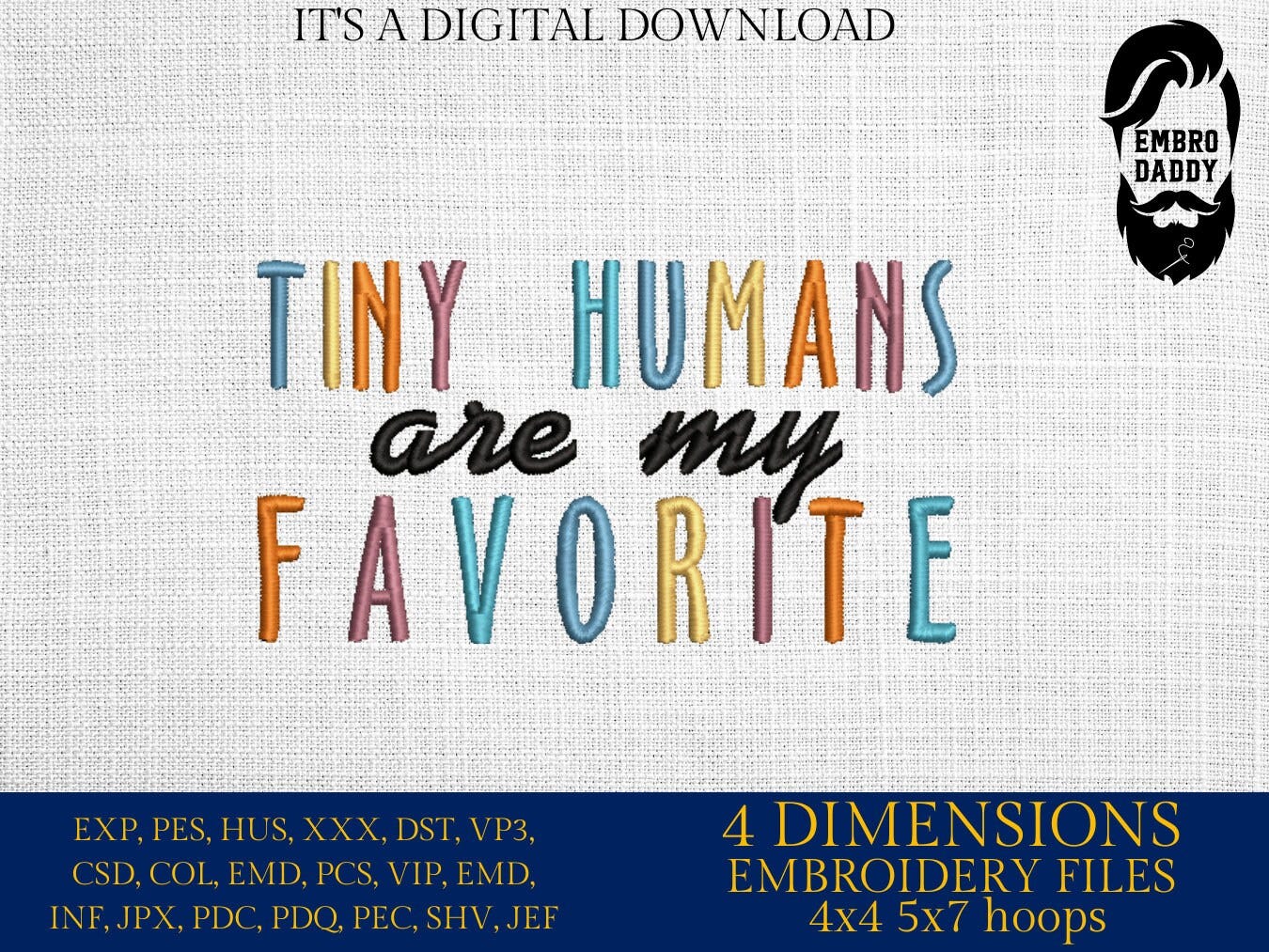 Machine Embroidery files, tiny humans are my favorite, DST, PES, xxx, hus & more