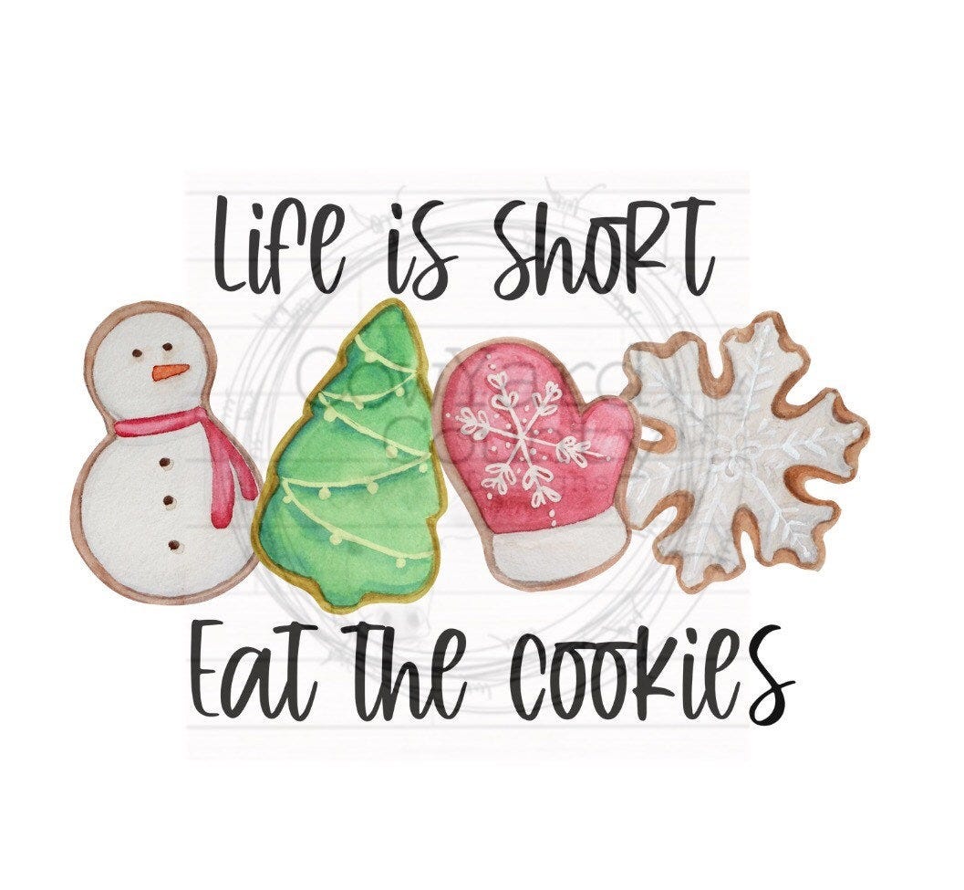 Life is Short Eat the Cookies,  Christmas Cookie Sublimation, Christmas Designs, Kitchen Designs, Christmas Sublimation, Christmas PNG