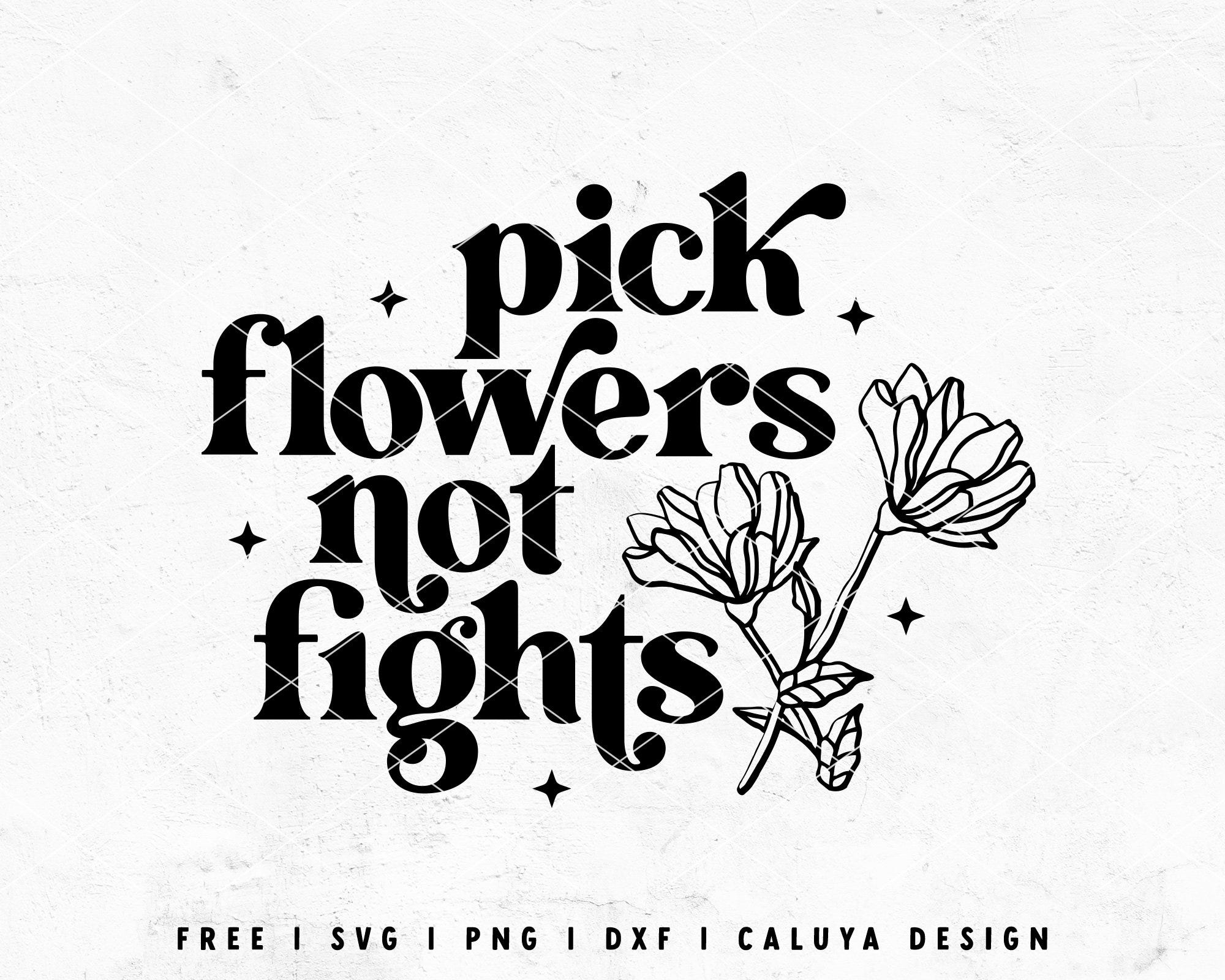 Pick Flowers Not Fights SVG | Stop War SVG | Peace SVG | Inspirational svg | Boho Flower svg | Wildflower svg for Cricut, Cameo Silhouette
