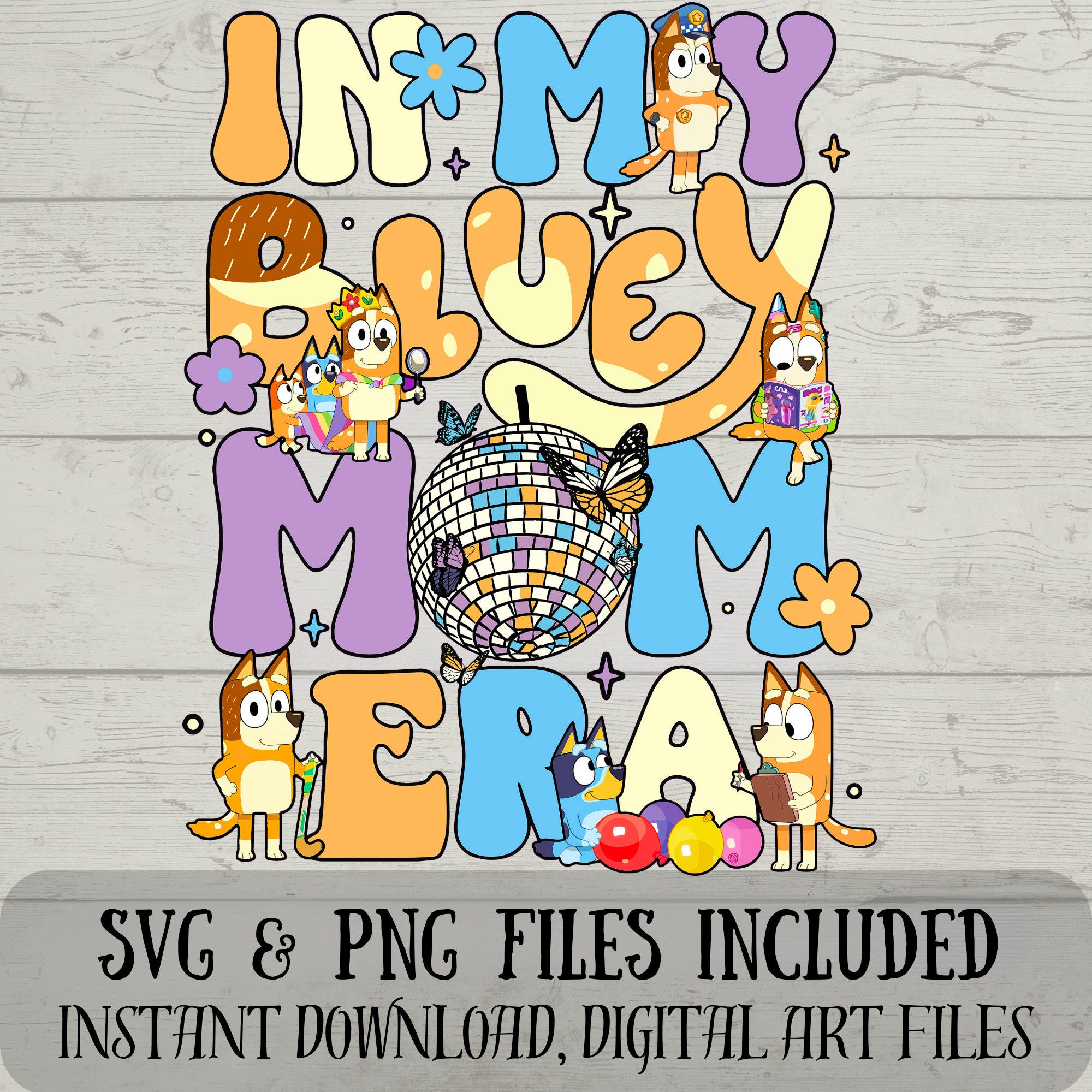 Im in My Mom Era SVG - Chilli SVG - Bluey SVG - Digital Download Fun with Crafting - Bluey Mom Era - svg & png files included