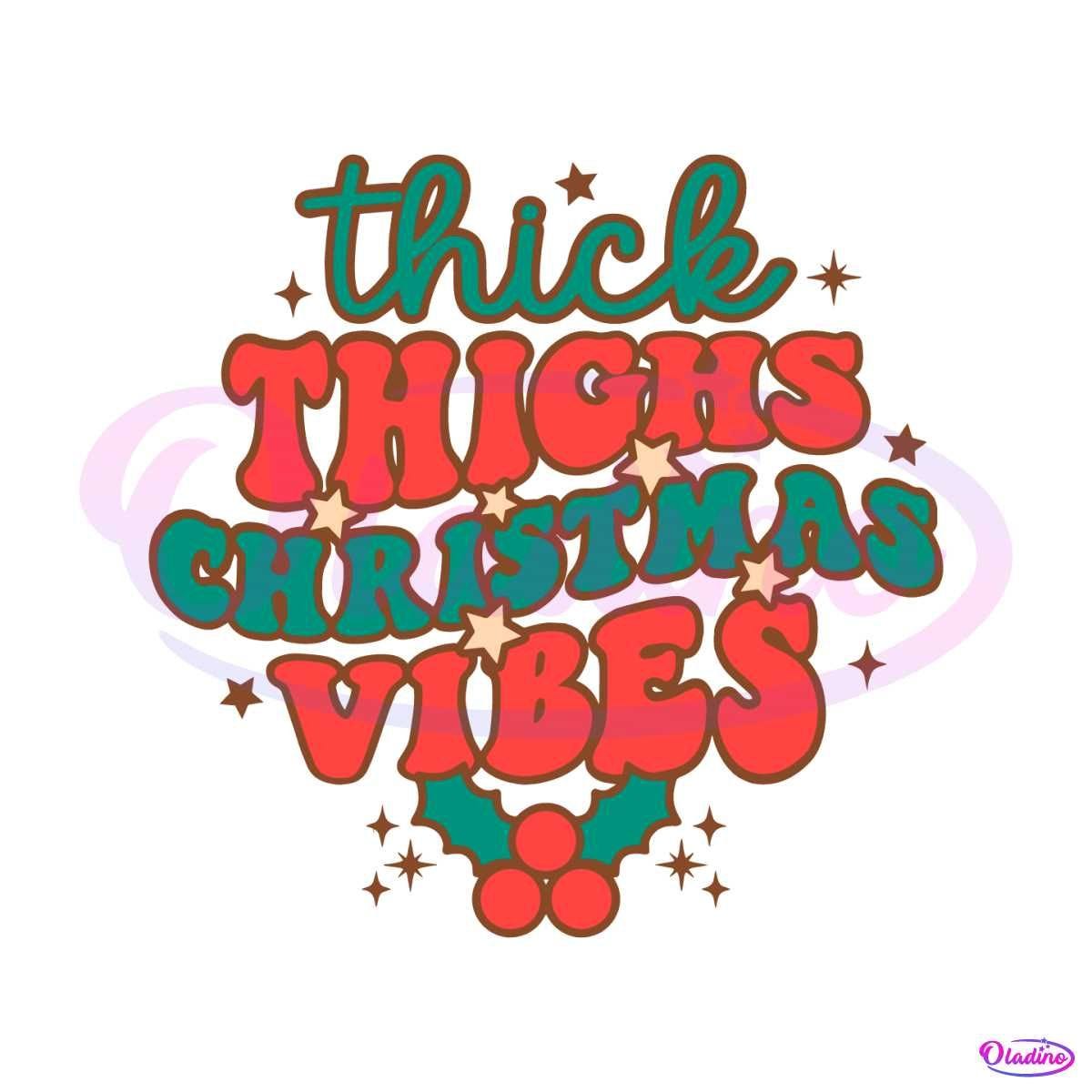 Thick Thighs Christmas Vibes SVG