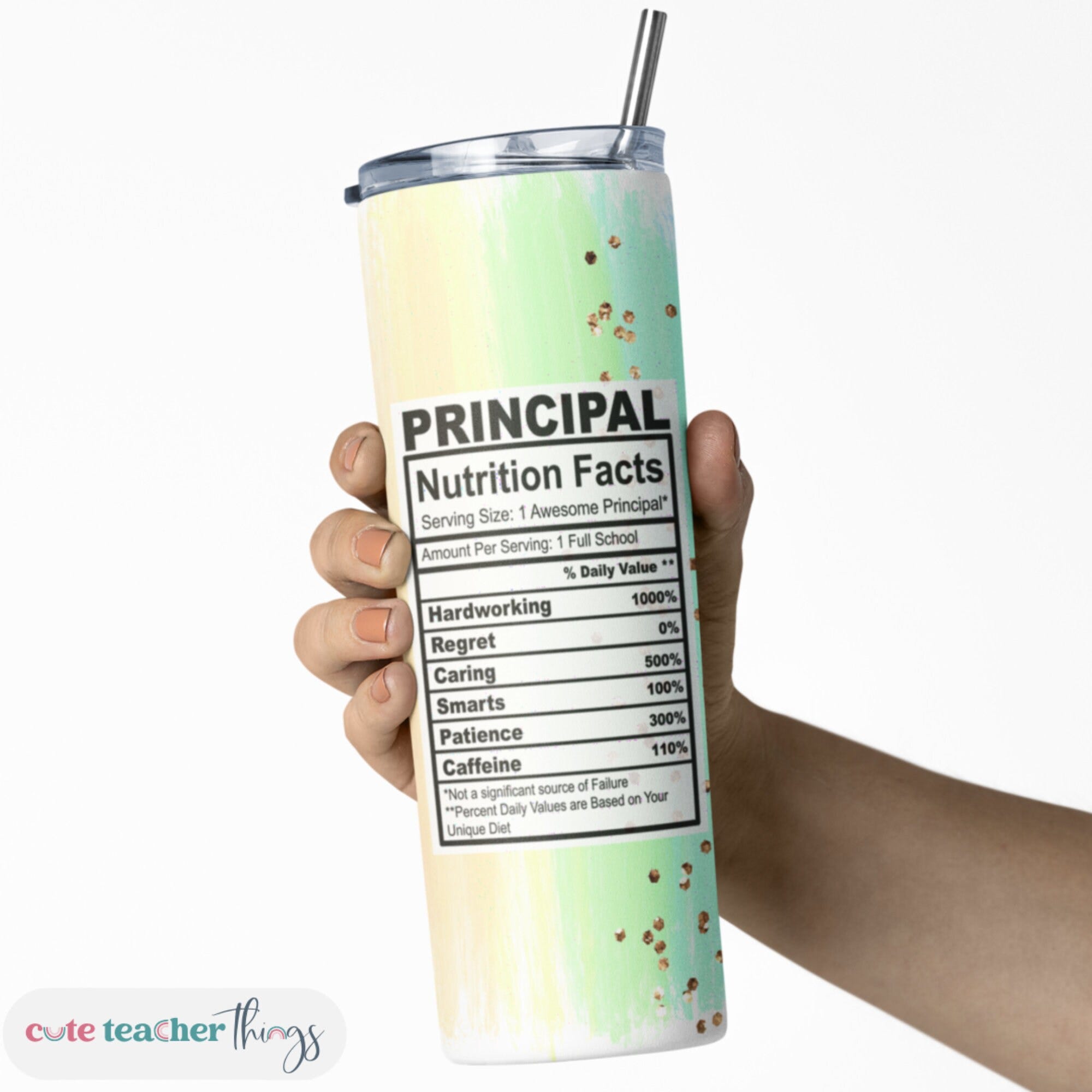 Principal Nutrition Fact Tumbler | 20oz Skinny Tumbler with Lid & Straw | Teacher Appreciation