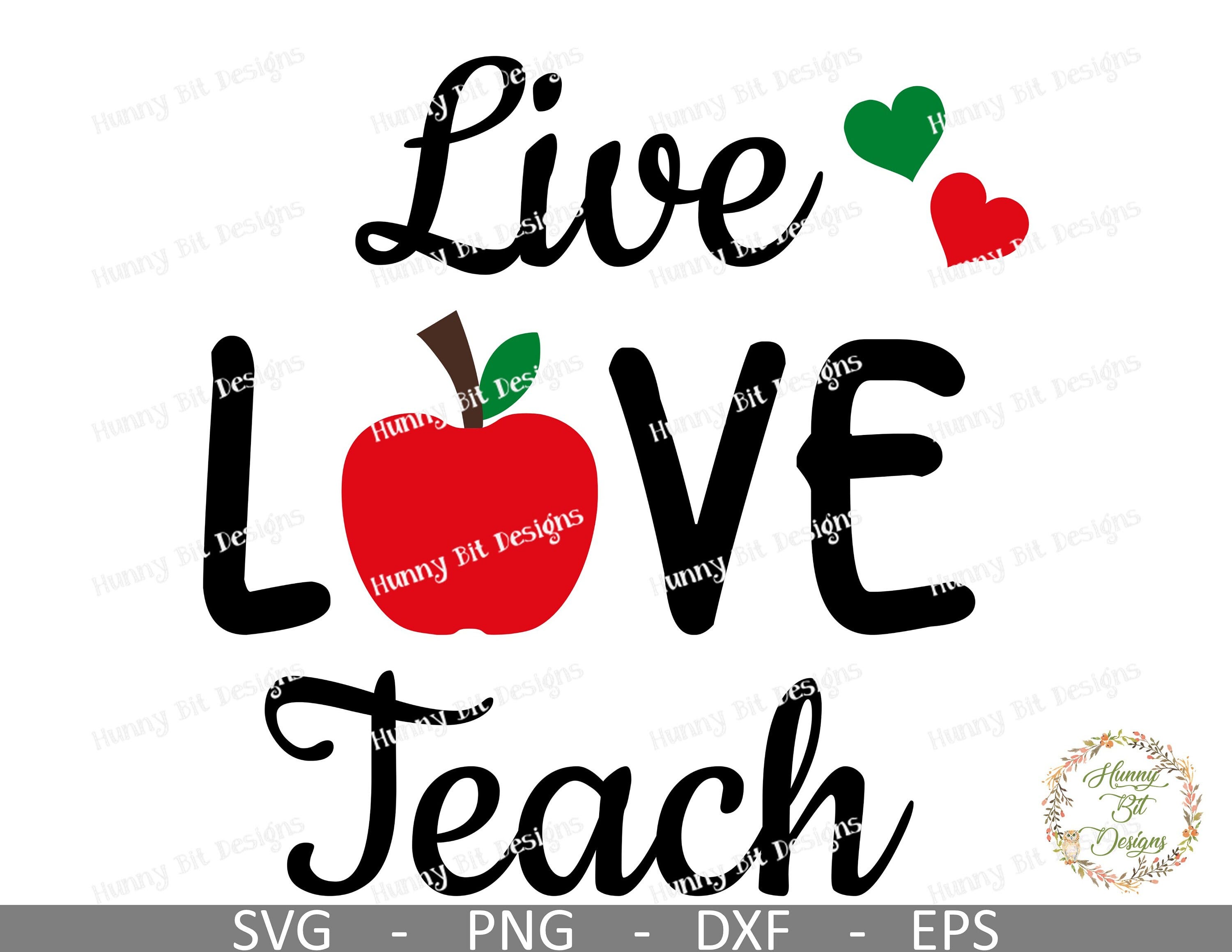 Teacher SVG, Live Love Teach, Apple SVG, Teacher Shirt, Teacher Apple File, Cut File, Vector File, Cricut Design Space, Silhouette Studio