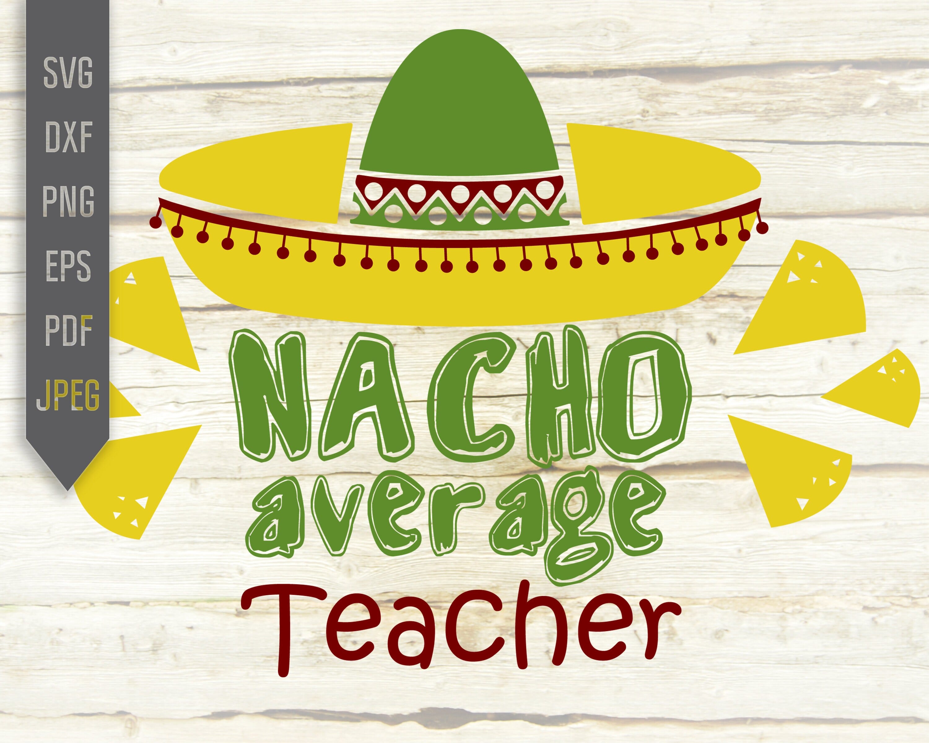 Nacho Average Teacher Svg. Cut Files For A Teacher T-Shirt Gift. Not Your Average Teacher. Teacher Thanksgiving Svg. Cricut, Silhouette