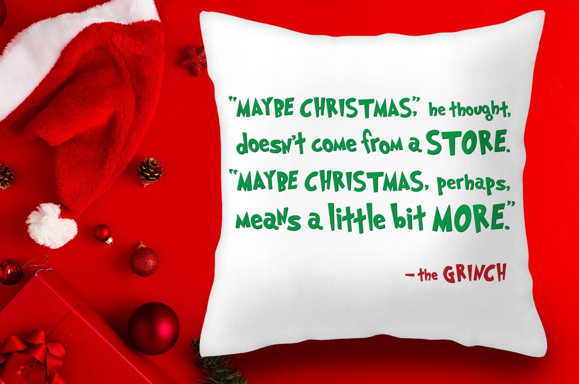 the Grinch Christmas Throw Pillow Cover - Maybe Christmas Means a Little Bit More