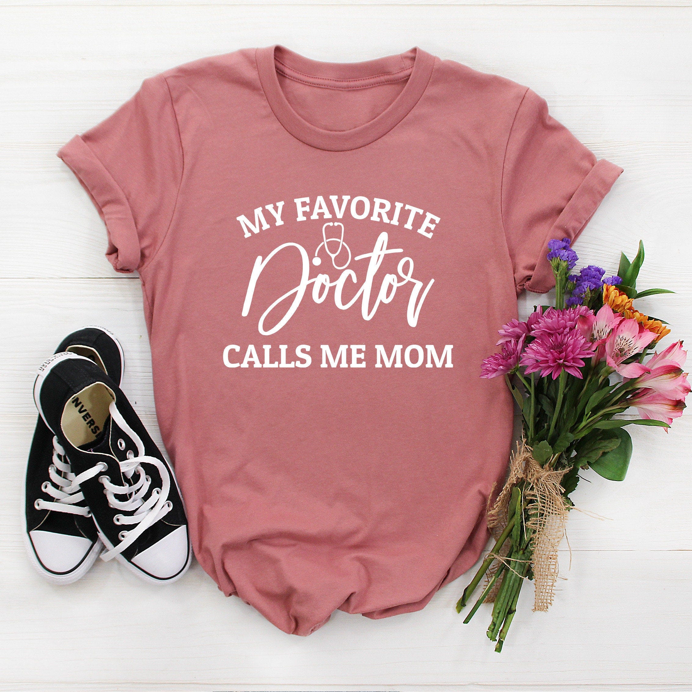 Doctor Mom Tee Shirt, Doctor mom shirt, my favorite doctor calls me mom, proud doctor mom of doctor, mother of doctor gift for mom Shirts