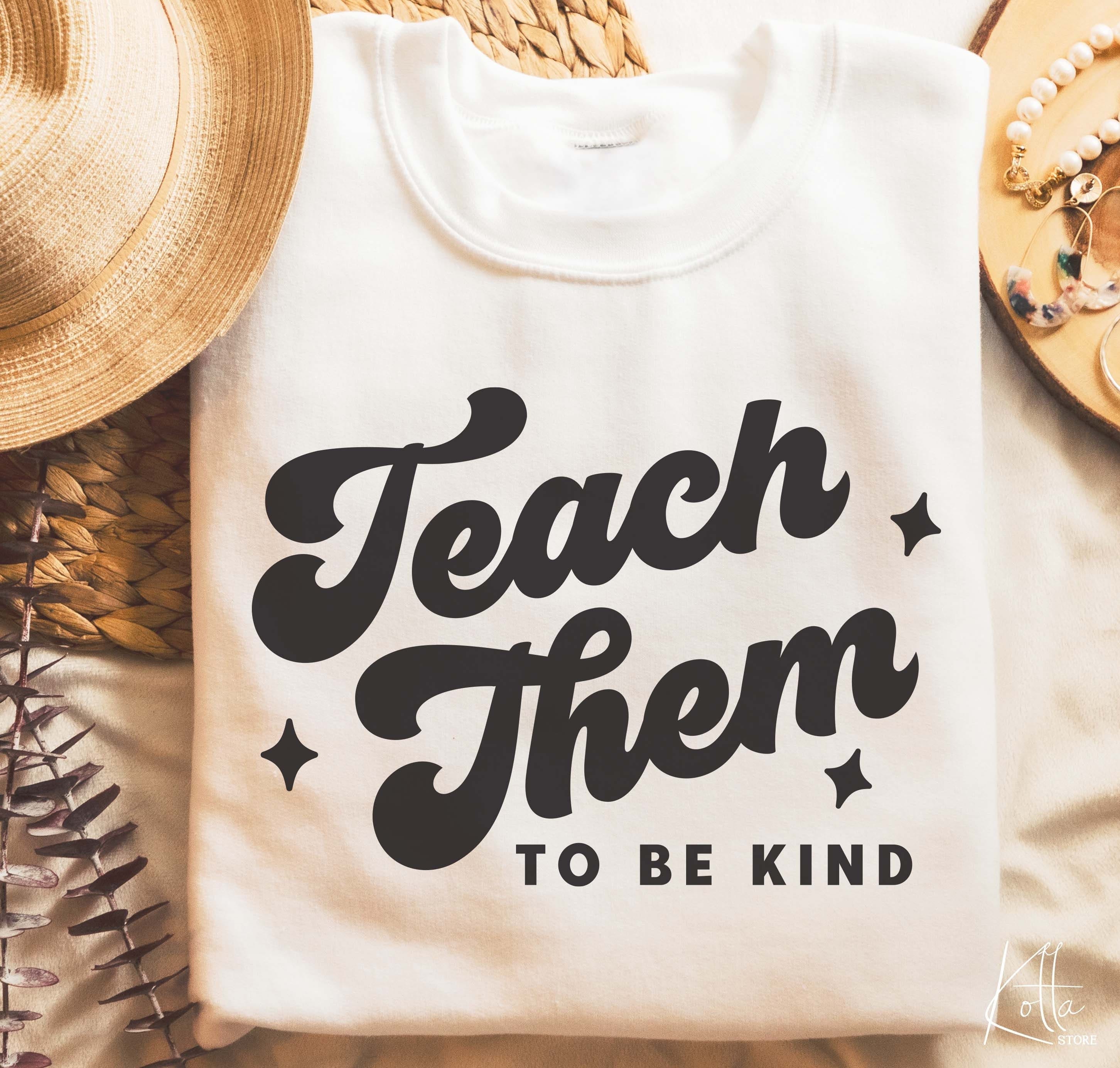 Teach them to be Kind svg, Teacher life svg, Teacher Quotes shirt gift svg, png, dfx, Cricut cut file.