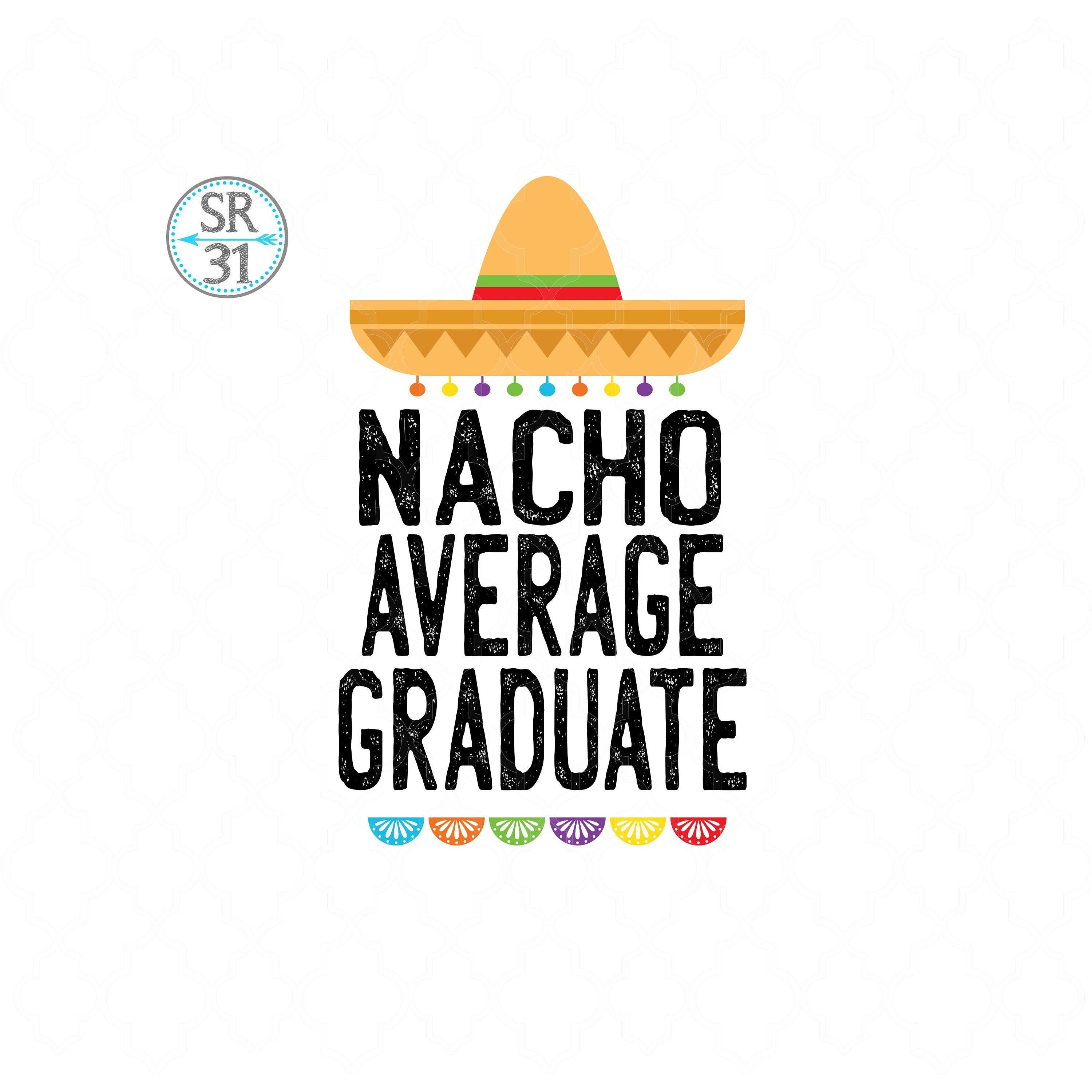 Graduation PNG - Graduate PNG - Nacho Average Graduate PNG - Graduate tshirt design - Graduation sublimation design download - Clipart