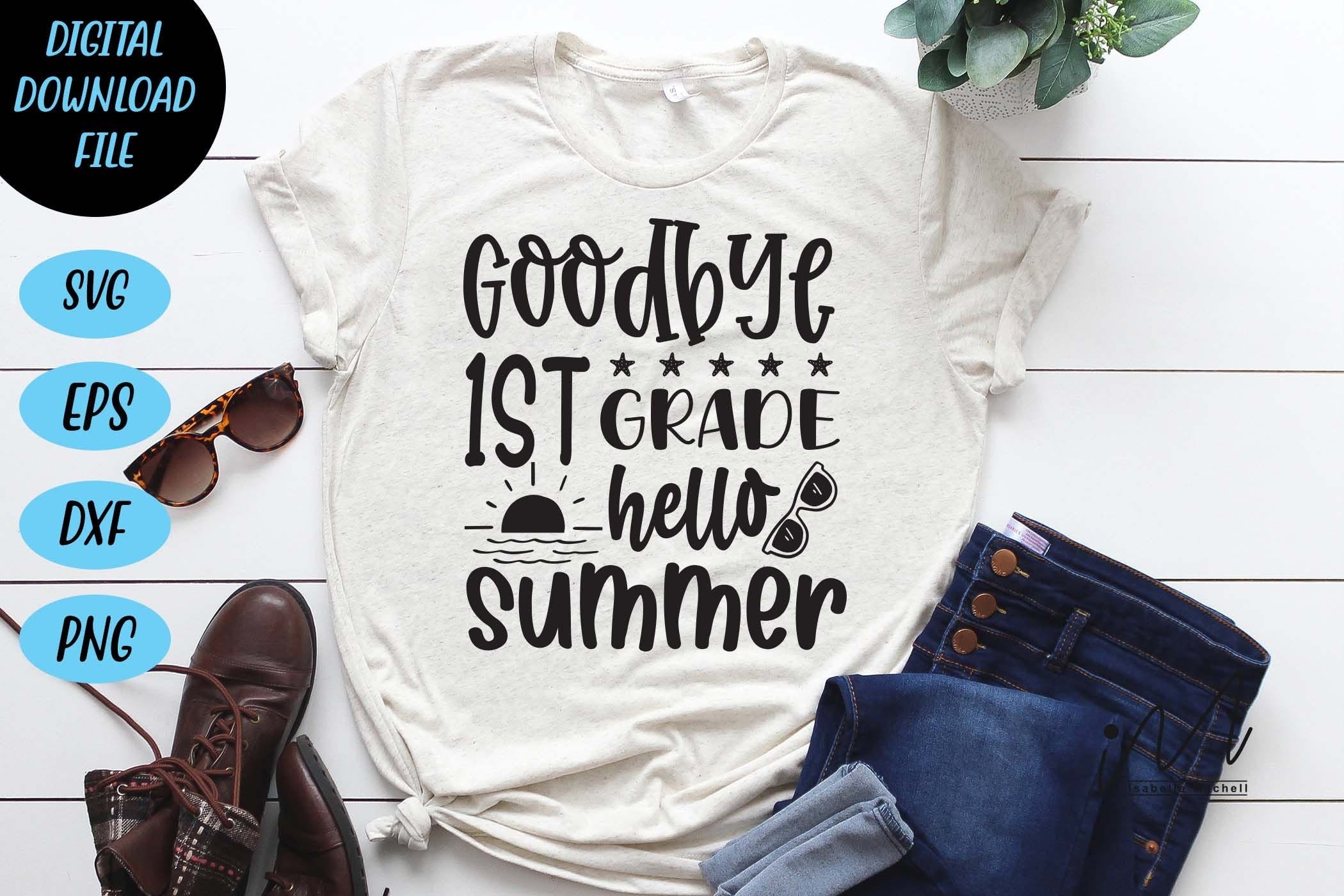 goodbye 1st grade hello summer svg, Hello summer svg, Summer t shirt, Teacher vacation svg, Teacher t shirt,cut files