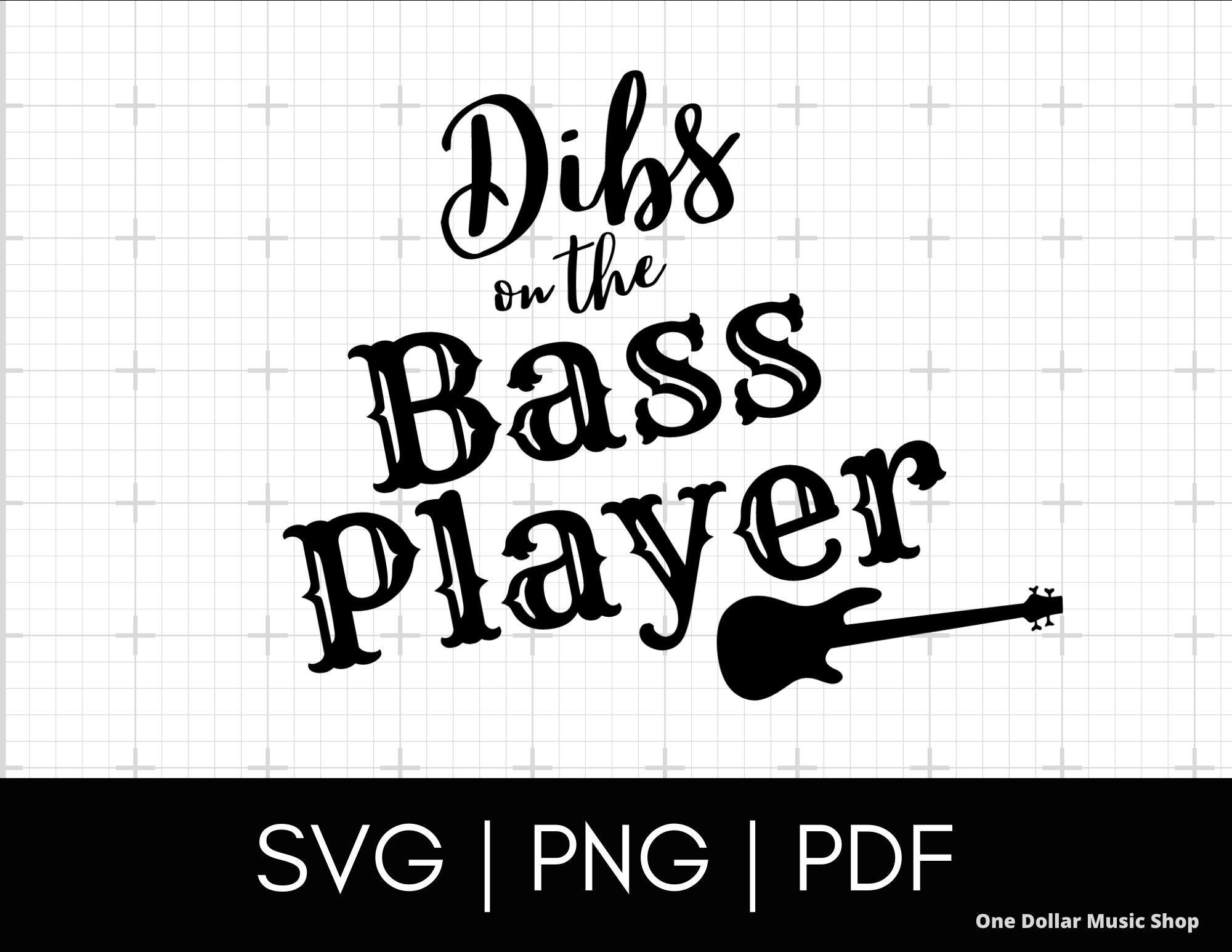 Dibs on the Bass Player, Funny Music SVG PNG PDF Bluegrass svg Bass Vector Cut File, Glitch Free svg Files for Cricut Items