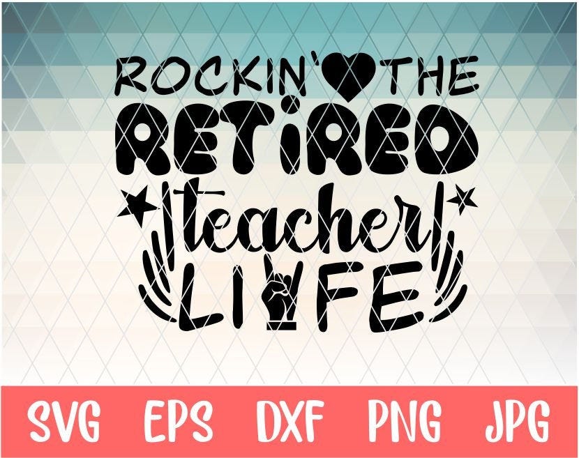 retirement svg, retired teacher svg, instant download files svg,eps,dxf,png, free commercial for t shirt, decal, stencil, vinyl iron on