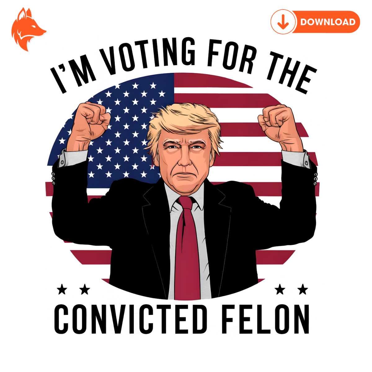 Free Im Voting For The Convicted Felon Trump Support PNG