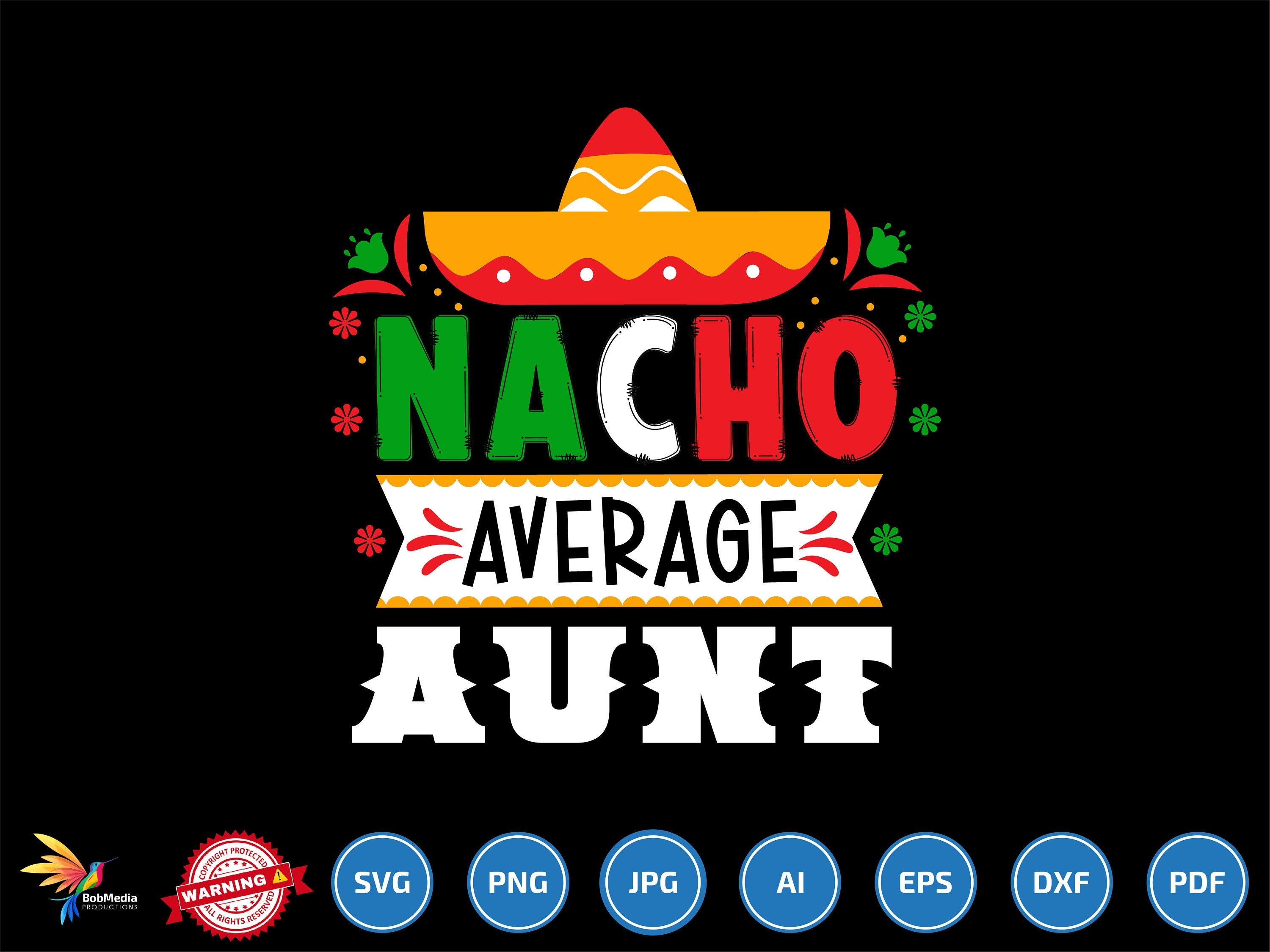 Nacho Average Aunt svg png, Funny Mexican Party, Mexican Fiesta svg, Happy Cinco De Mayo svg, Fiesta Squad svg png, Gift for Aunt svg