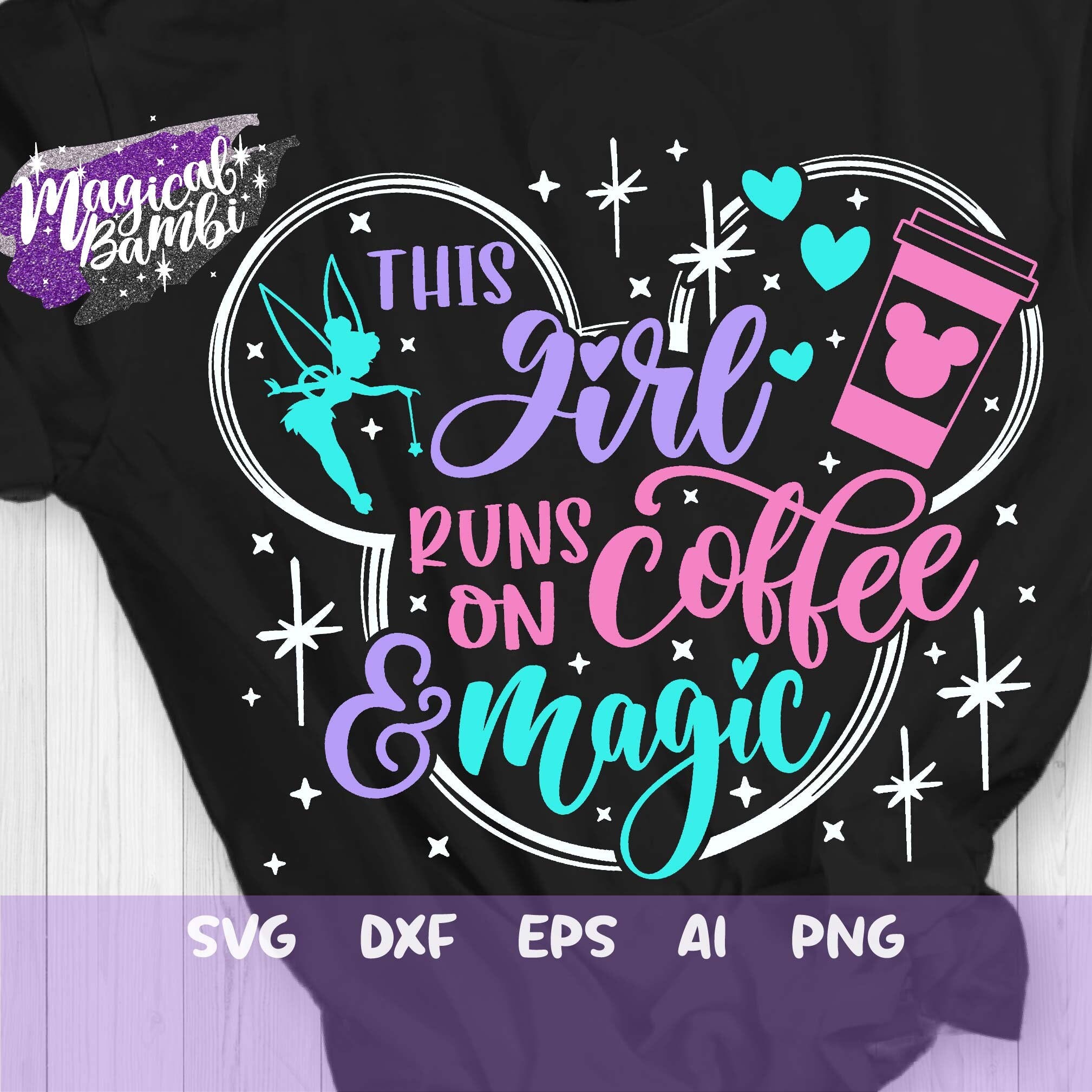 This Girl runs on Coffee and Magic Svg, Magical Girl Svg, Coffee Mouse Svg, Mouse Ears Svg, Fairy Pixie Dust, Cut files Svg, Dxf, Eps, Png