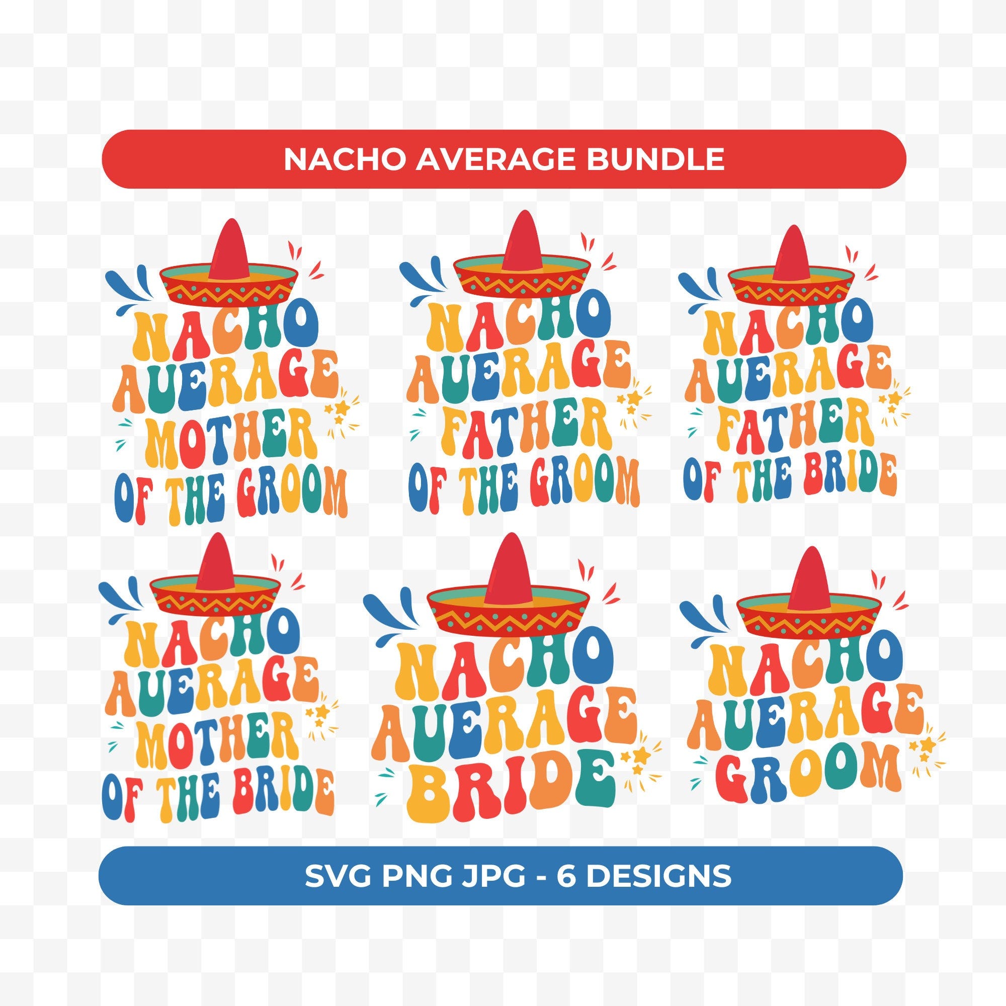 Nacho Average Bundle Svg Png, Mexican Wedding Design Bundle, Nacho Average Bride/Groom/Father/Mother Bundle, Svg Png