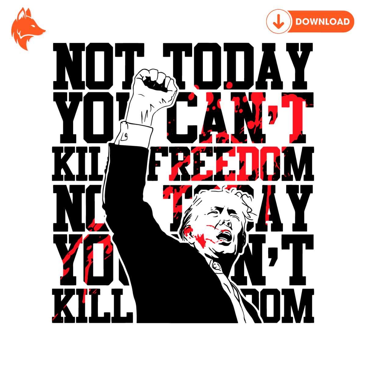 Free Not Today You Cant Kill Freedom Trump President SVG