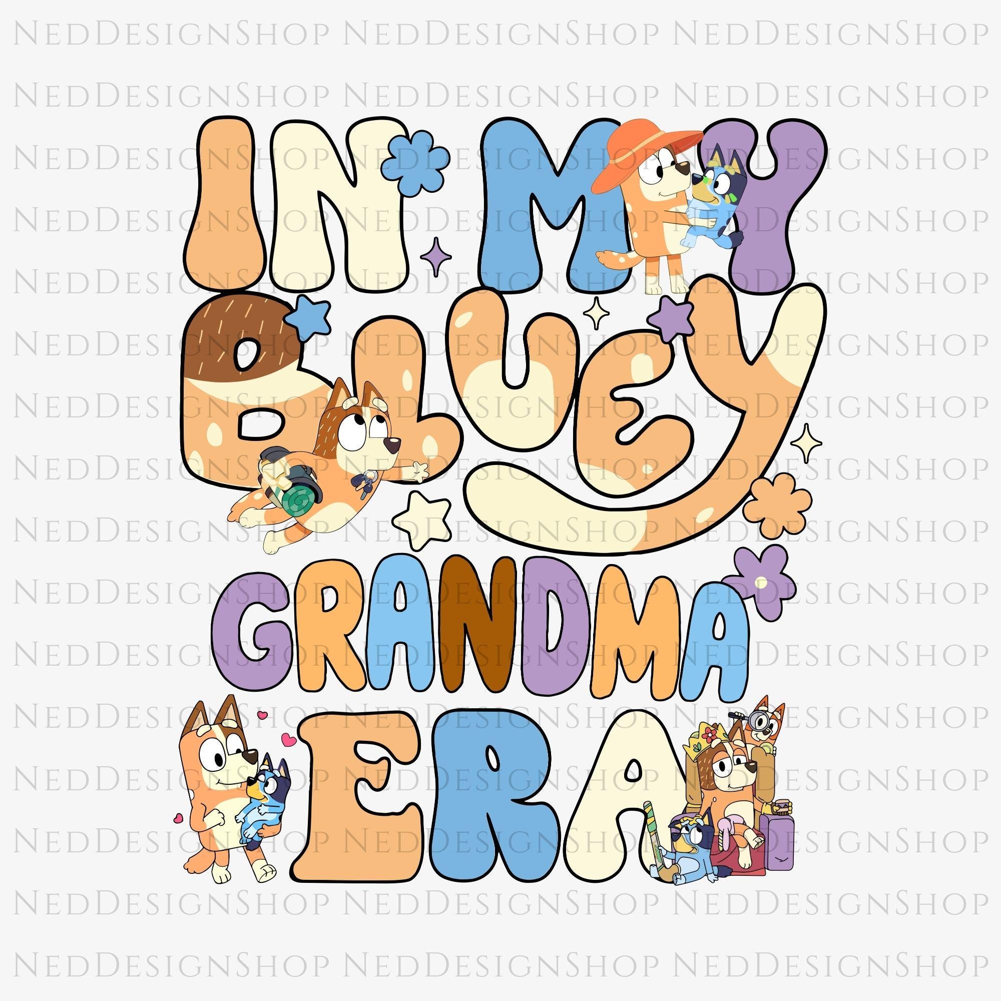 In My Bluey Grandma Era Png, Bluey Grandma Era Svg, In My Nana Era Png Svg, Bluey Nana Png, Grandma Era, Mothers Gift, Mothers Day Png