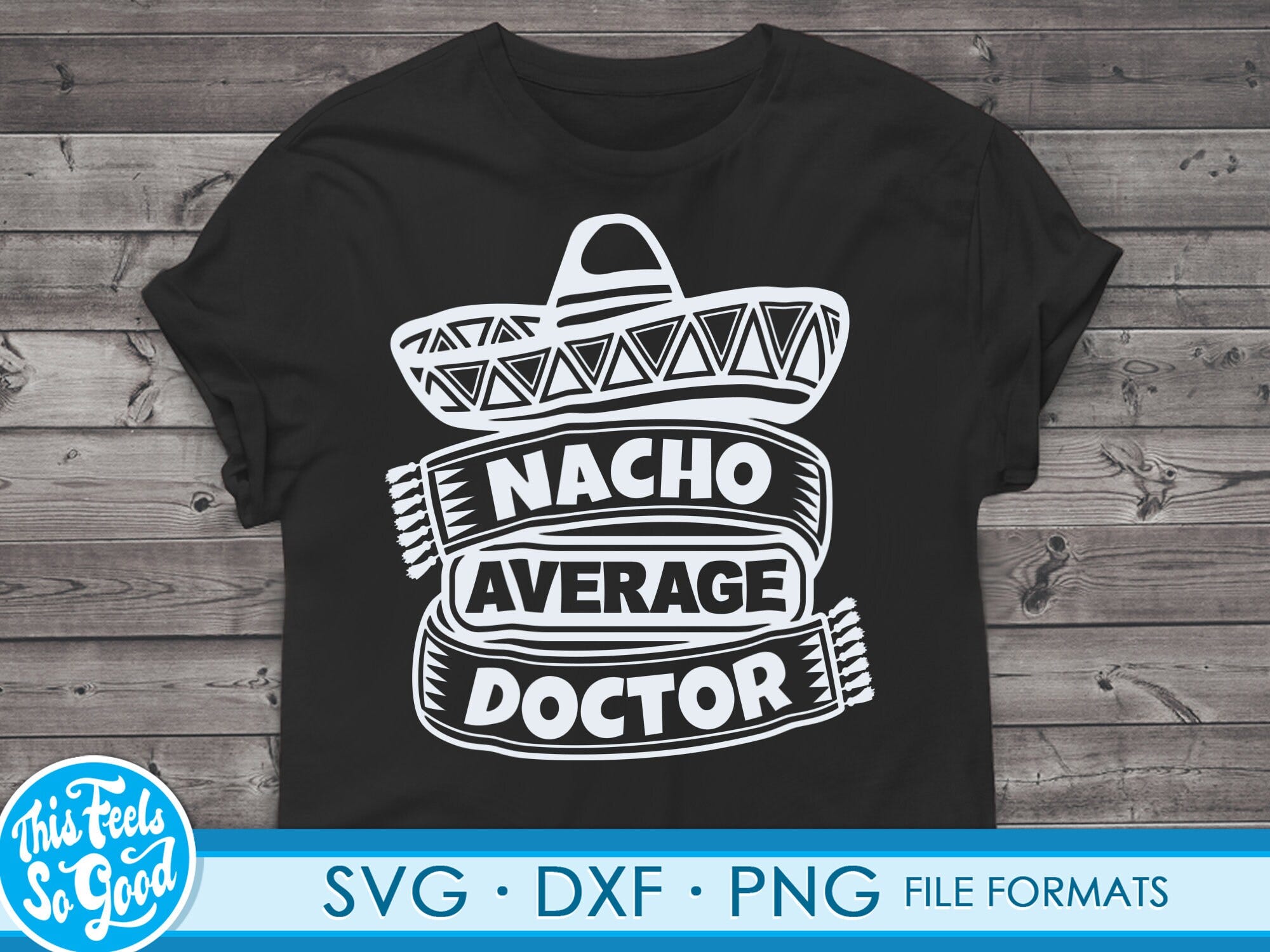 Funny Doctor svg files for Cricut. Christmas Gift Doctors png, svg, dxf clipart files. Nacho Average Doctor Birthday svg