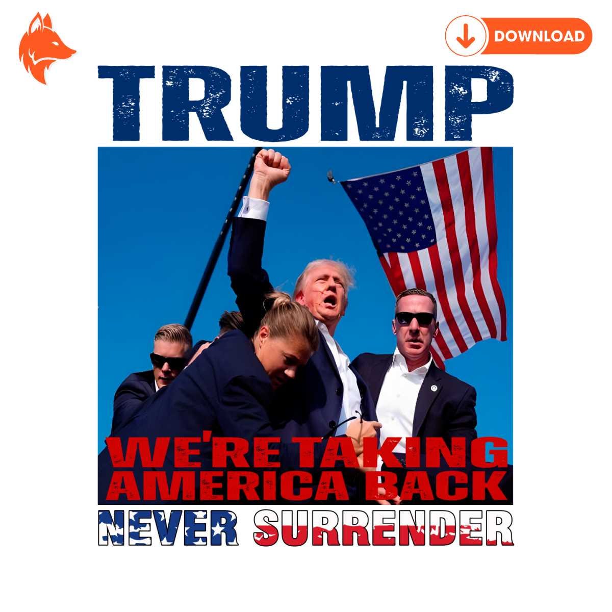 Free Trump We Are Taking American Back Never Surrender PNG