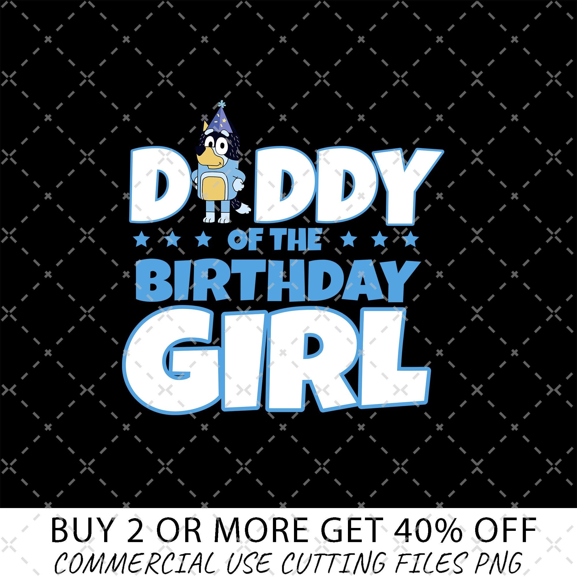 Bluey Daddy Of The Birthday Girl Png, Birthday Party Png, Birthday Gifts Png, Happy Birthday Png, Birthday Family Matching Shirt Png