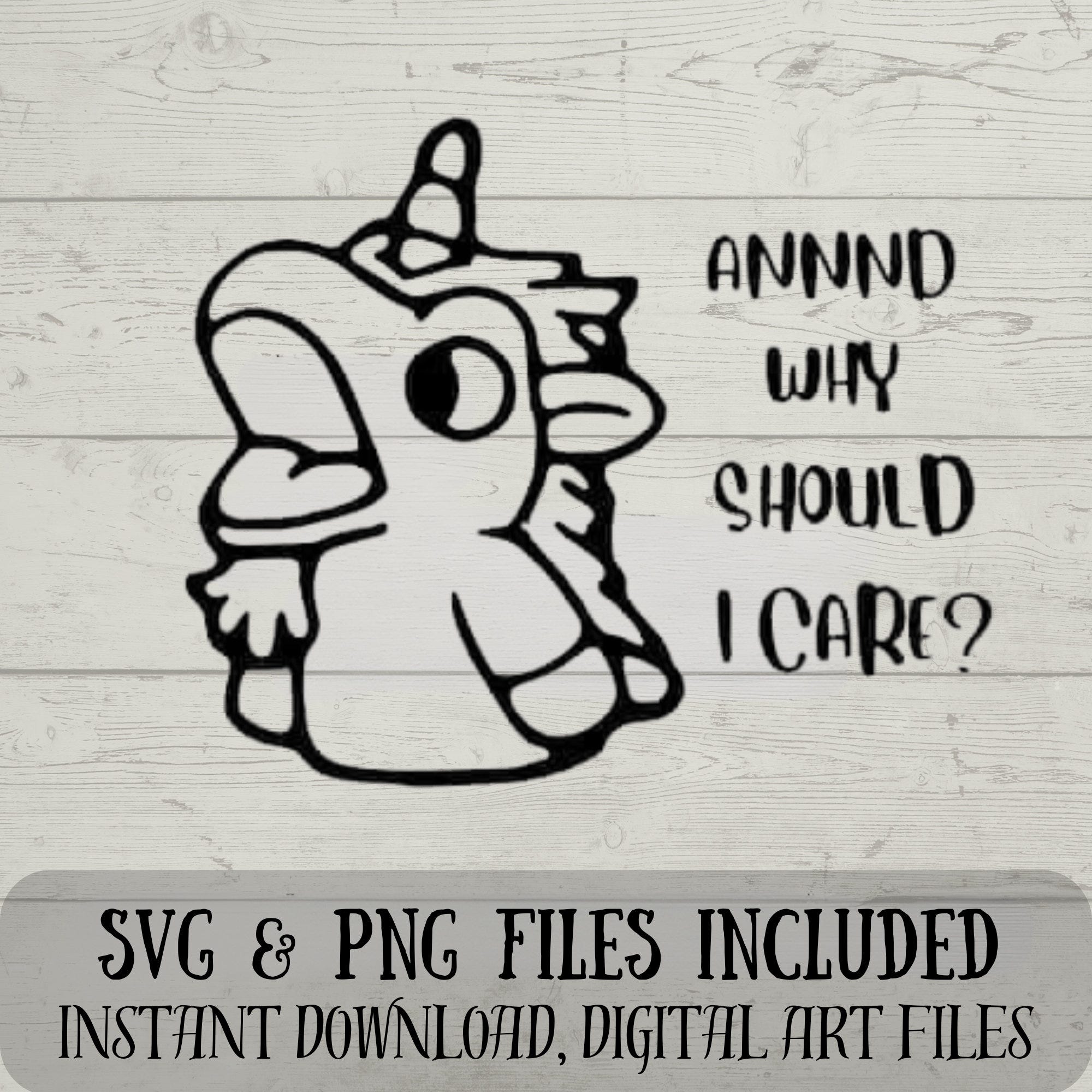 Why Should I Care? Unicorse SVG - Bluey SVG - Unicorse from Bluey SVG - Digital Download - Fun Crafting - svg and png included