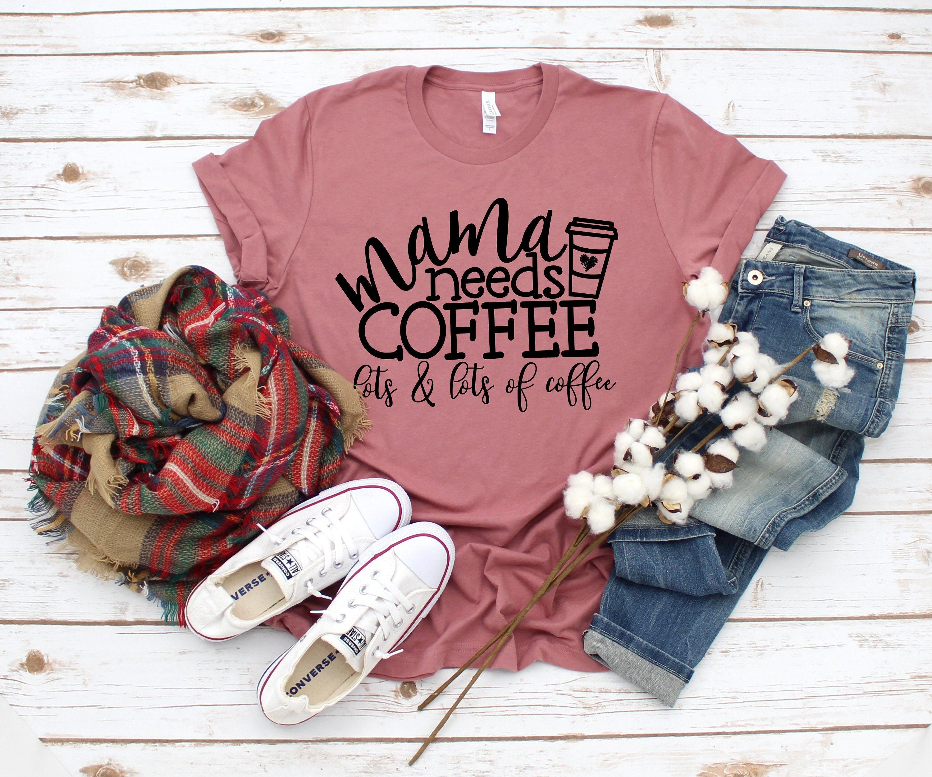 Mama Needs Coffee Shirt, Tired as a Mother, Mom Shirt, Mama T-Shirt, Coffee Lovers gift, Weekend Tee, Gifts for Mom, Mama Needs Coffee