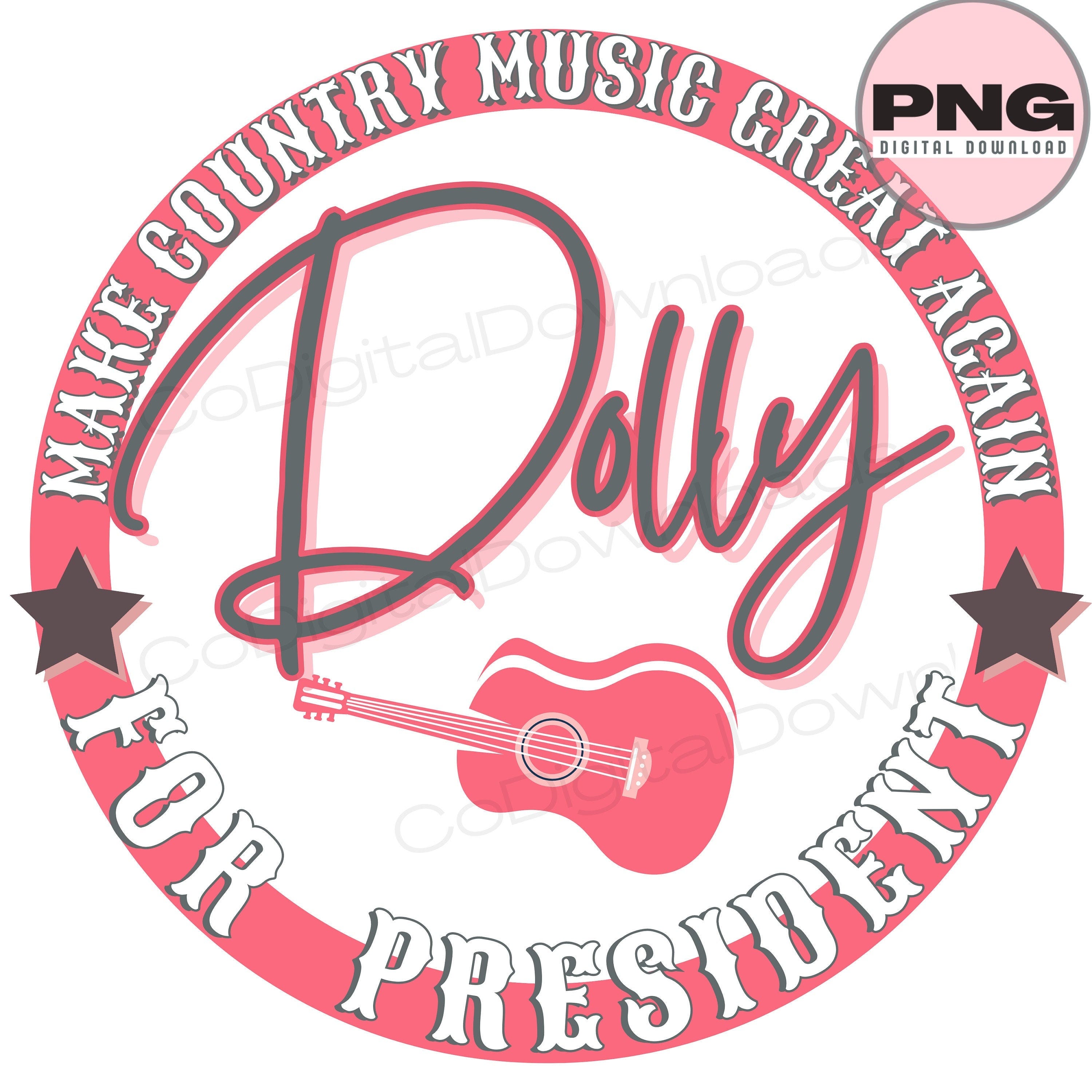 Dolly for President PNG, pink dolly png, country music png, make country music great again, Dolly sublimation, president png