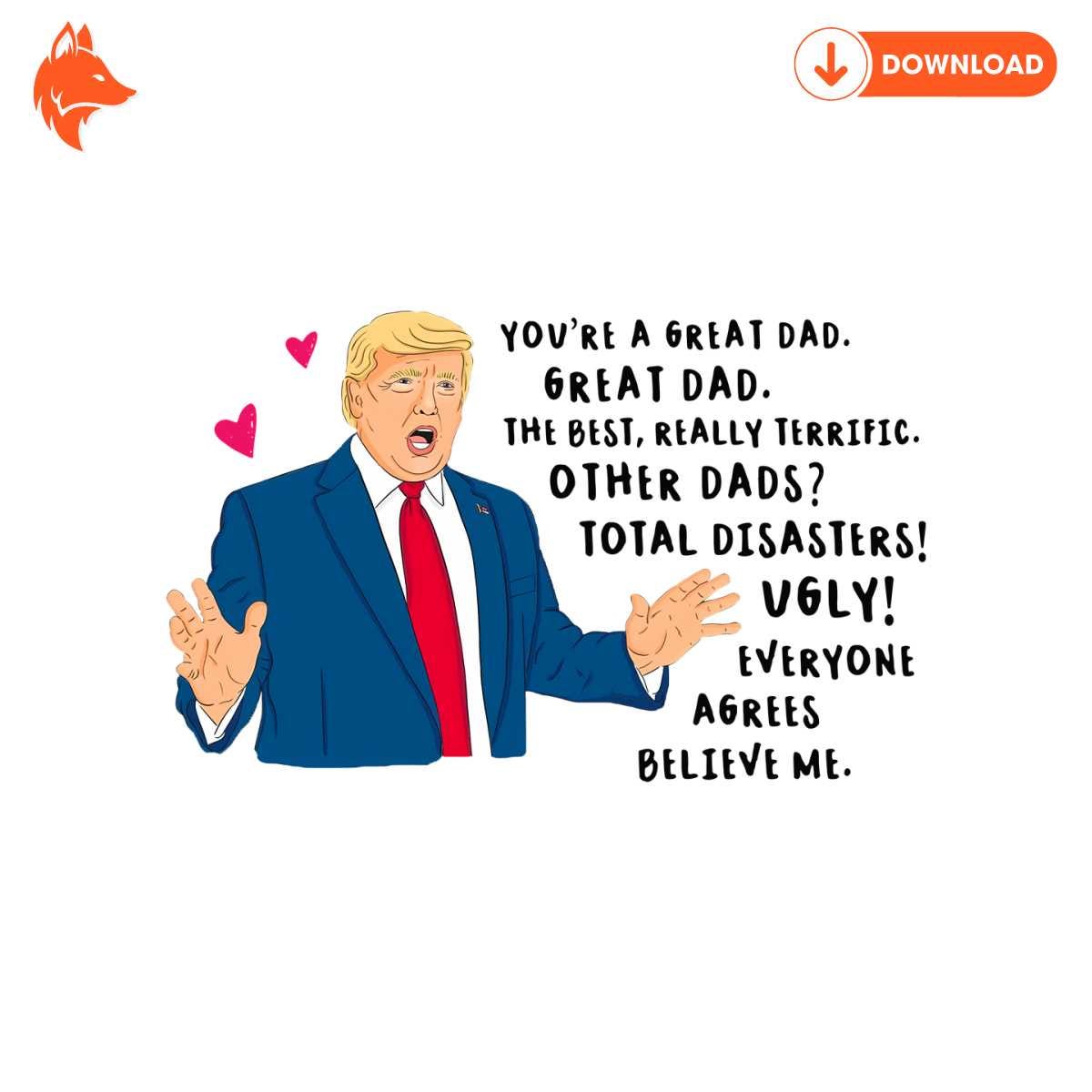 Free Funny Donald Trump You Are A Great Dad PNG