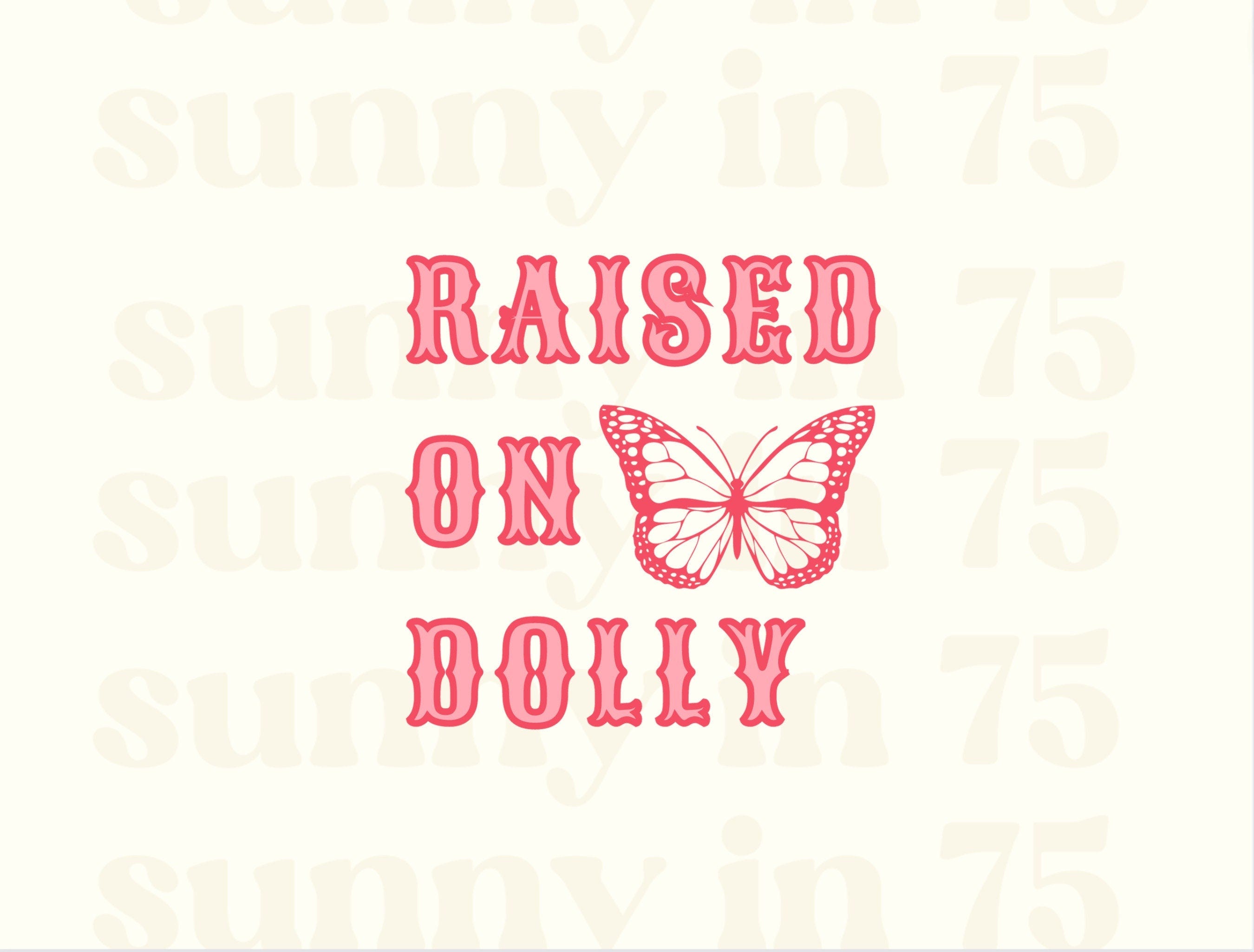 Raised On Dolly Png, Dolly Parton Sublimation Digital File, Dolly Parton SVG, Butterfly Png, Dollywood Png, Dollywood Trip Tshirt Clipart