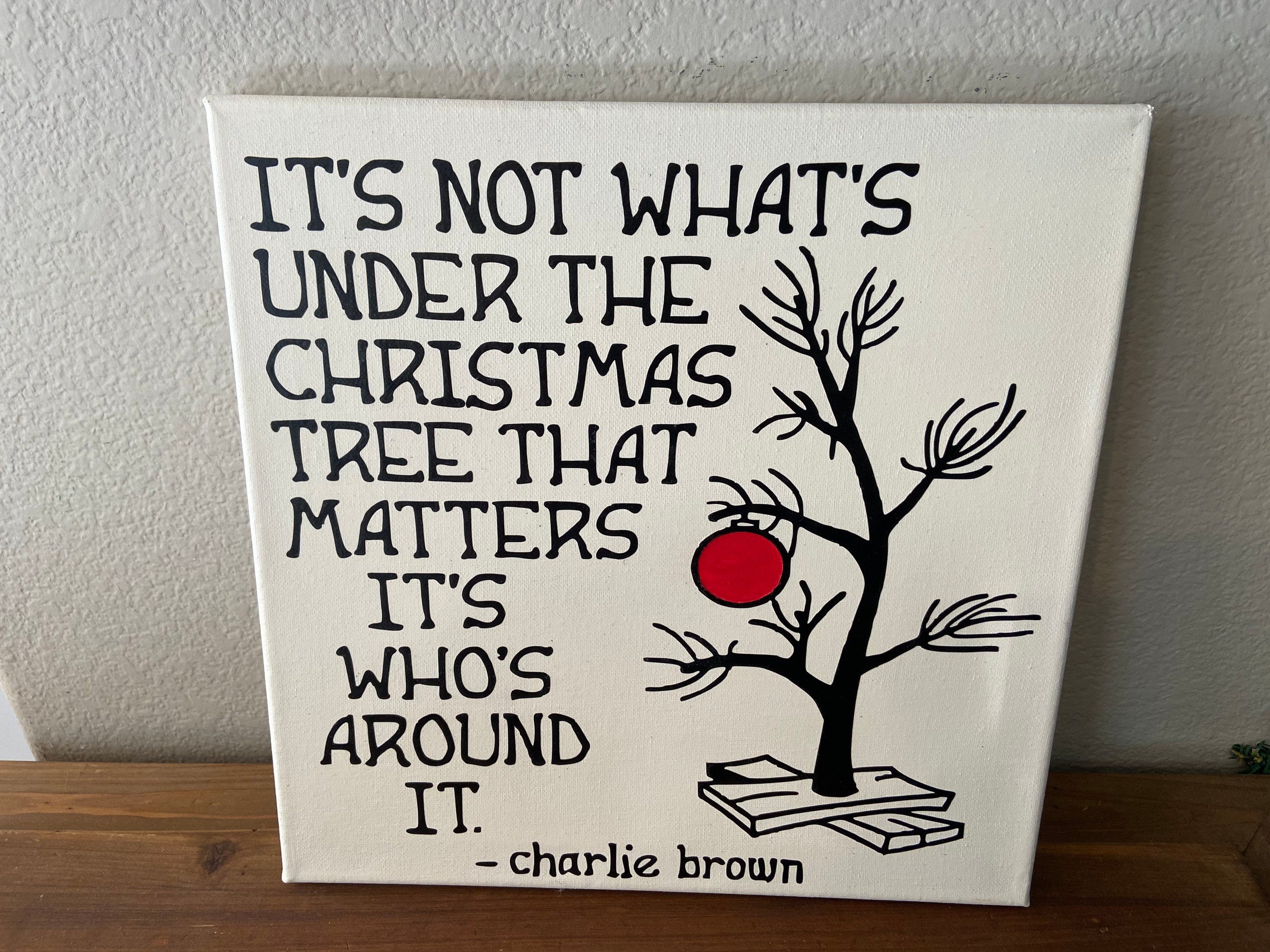 Charlie Brown It’s not what’s under the Christmas Tree Canvas 12 x 12