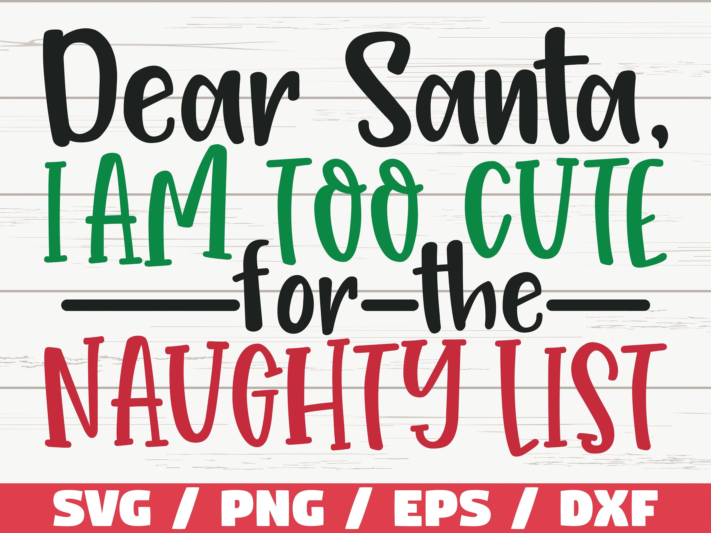 Dear Santa, I Am Too Cute For The Naughty List SVG / Baby Christmas SVG / Christmas SVG / Cut File / Cricut / Commercial use / Silhouette